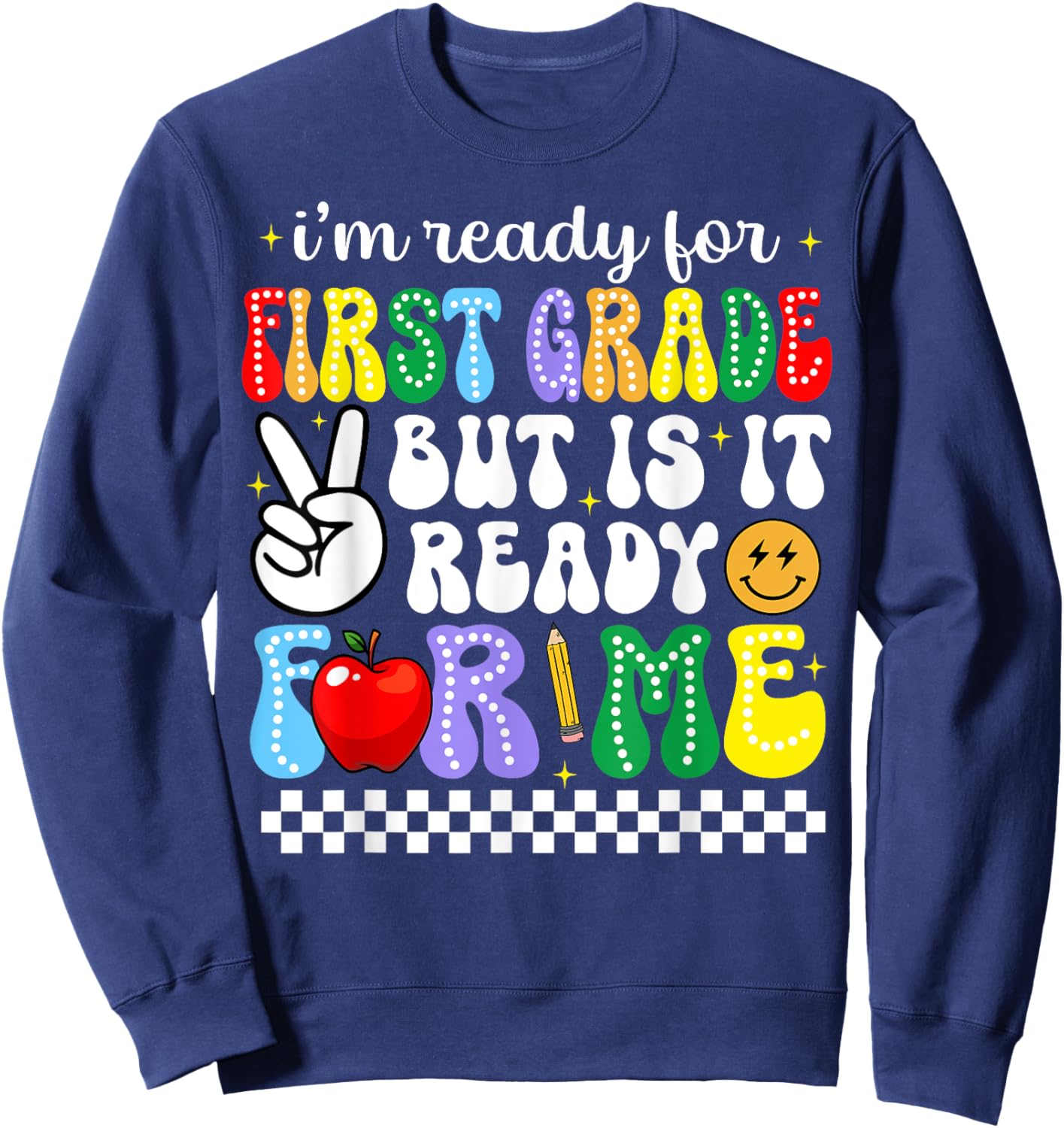I'm Ready For First Grade Funny Back To School 1st Grade Kid Sweatshirt - Sweatshirt | Navy