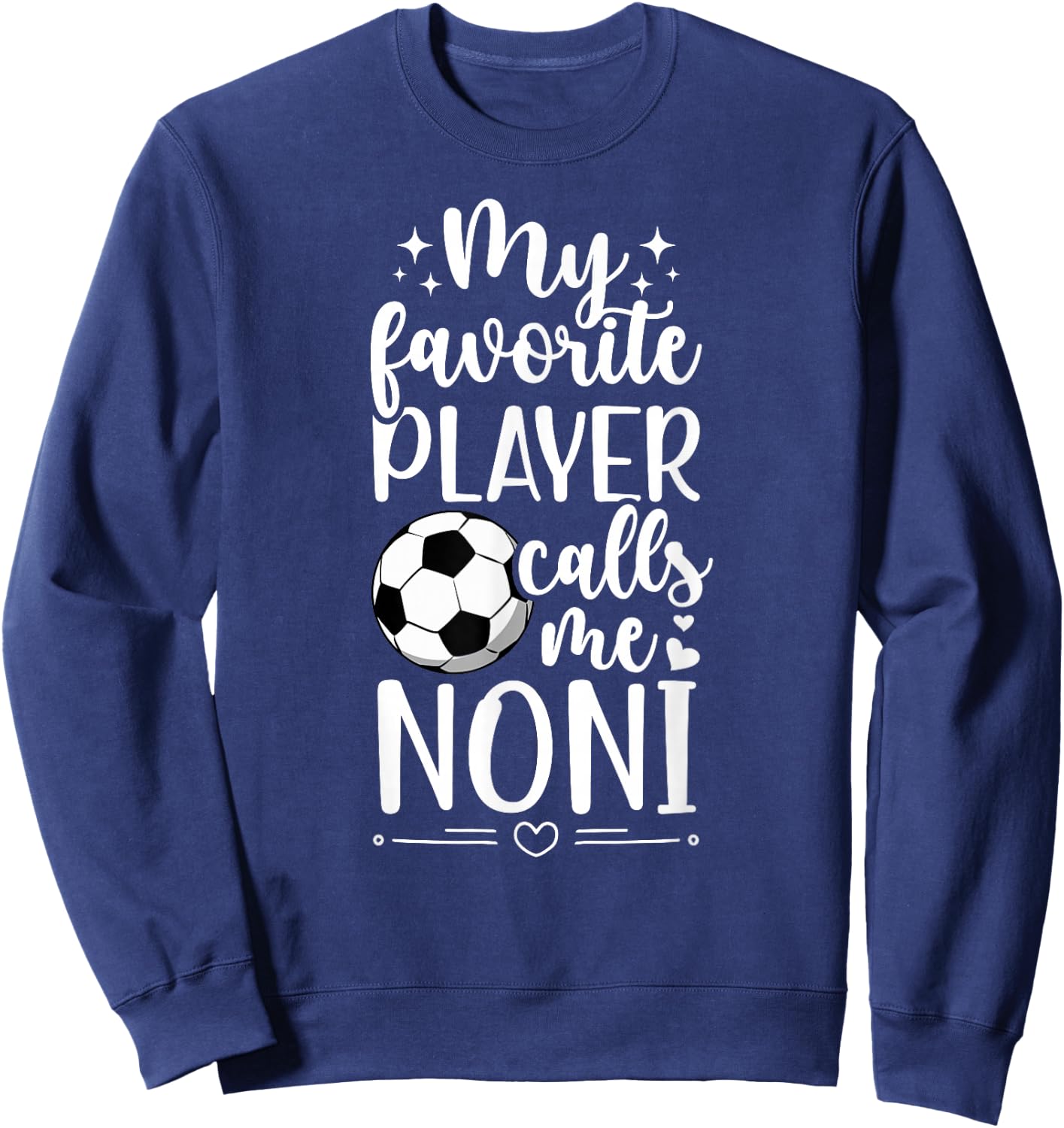 My Favorite Soccer Player Noni Soccer Noni Grandma Sweatshirt - Sweatshirt | Navy