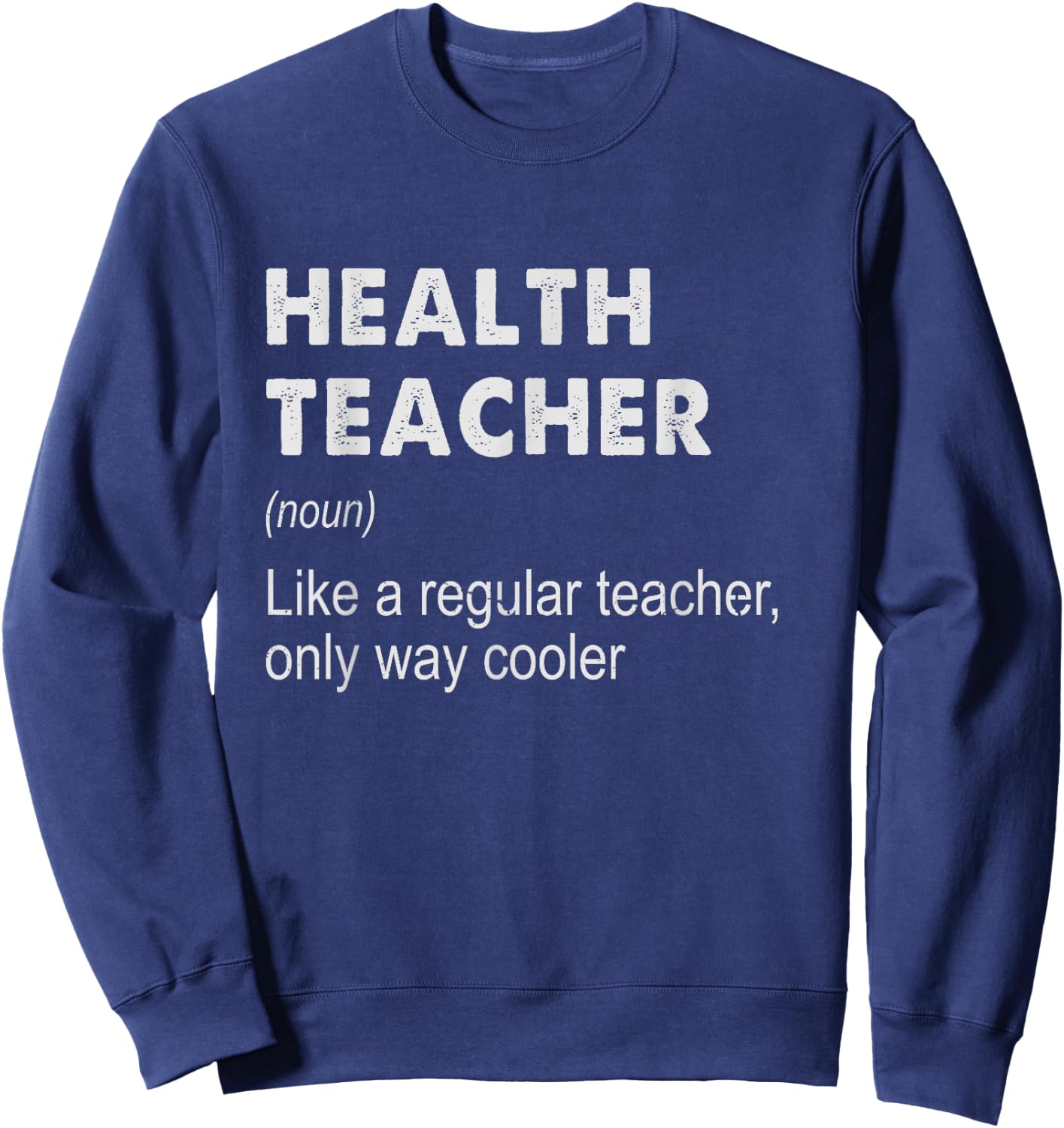 Health Teacher Definition - Funny Teaching School Teacher Sweatshirt - Sweatshirt | Navy