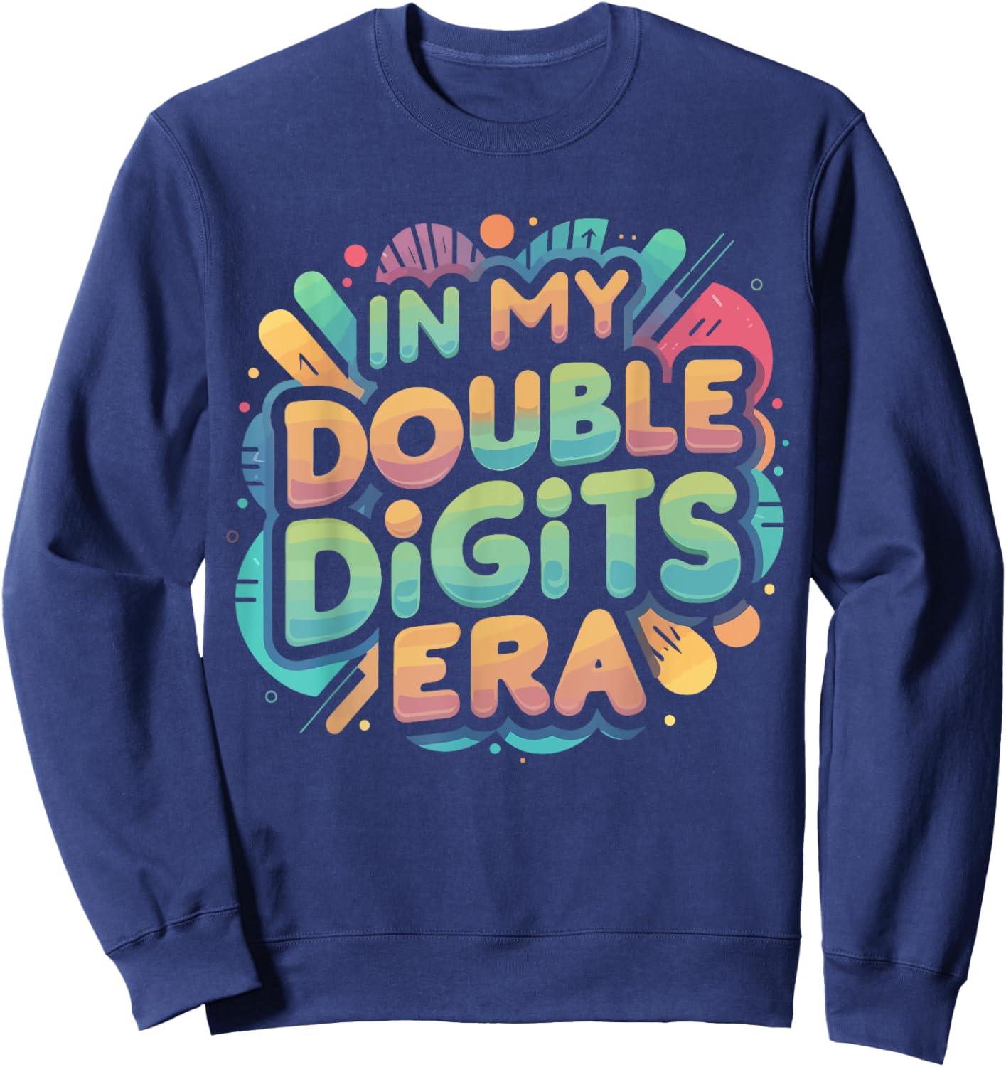 In My Double Digits Era Shirt Funny 10th Birthday Version Sweatshirt - Sweatshirt | Navy