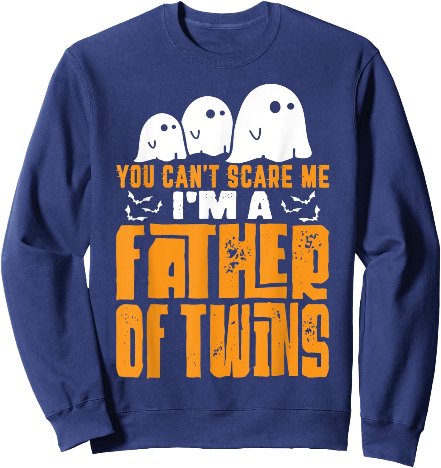 Halloween Dad Gift You Can't Scare A Father of Twins Sweatshirt - Sweatshirt | Navy
