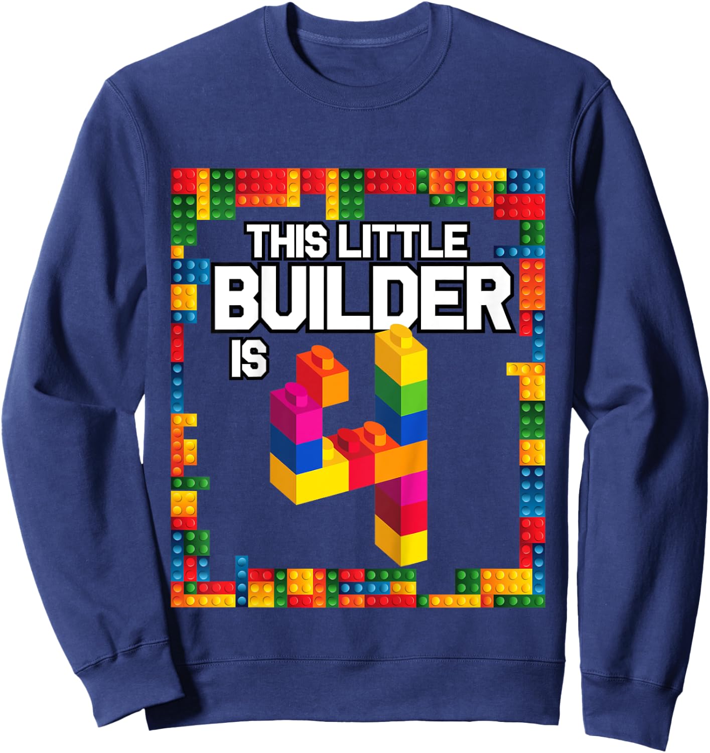 4 Year Old Building Blocks Birthday T Shirt Brick 4th Gift Sweatshirt - Sweatshirt | Navy
