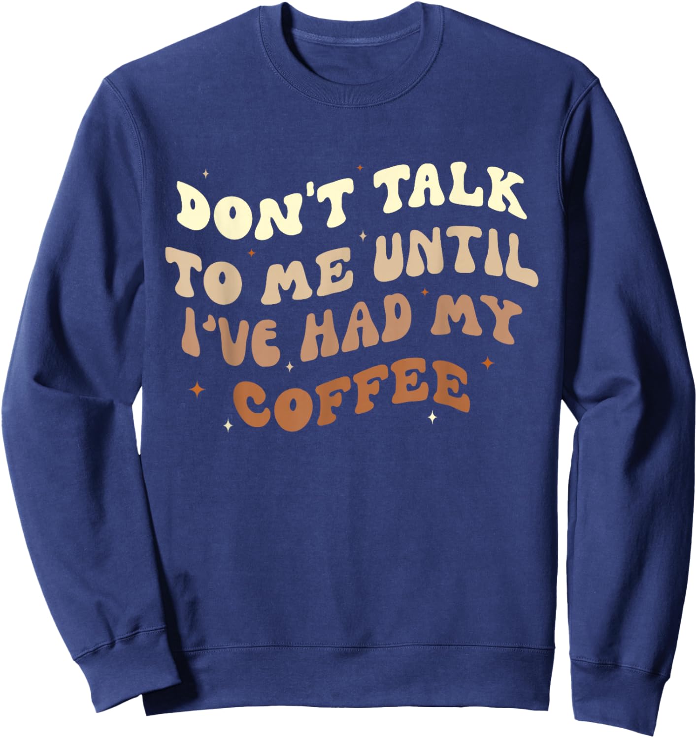 Don't Talk to Me Until I've Had my Coffee Groovy Sweatshirt - Sweatshirt | Navy