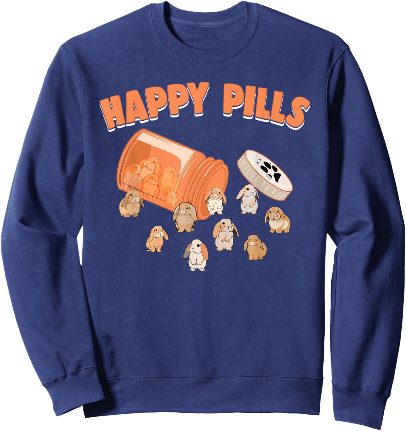 Happy Pills Holland Lop Bunny Funny Rabbit Breed Lover Humor Sweatshirt - Sweatshirt | Navy
