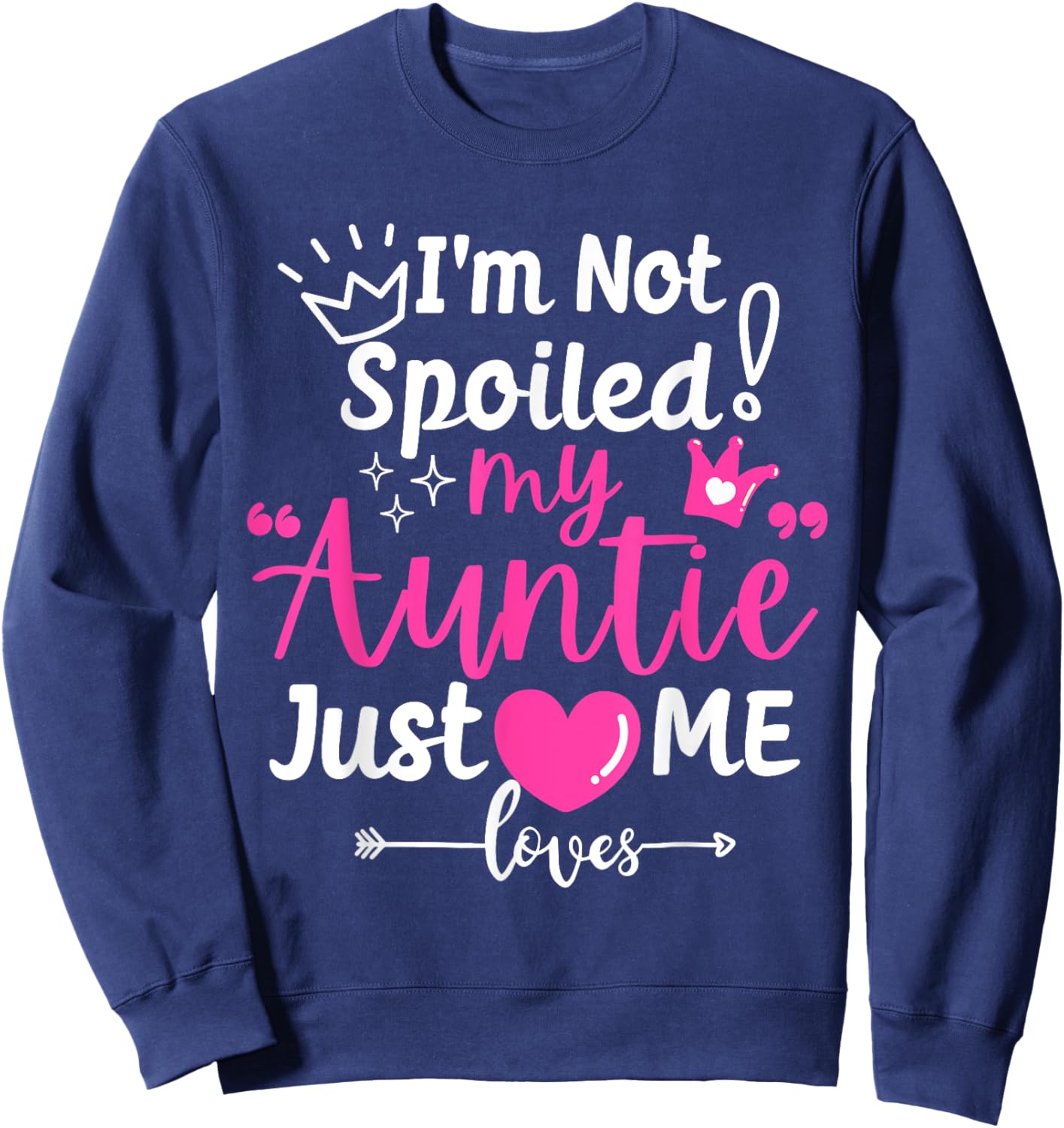 I'm Not Spoiled My Auntie Just Loves Me a Team Kids Matching Sweatshirt - Sweatshirt | Navy