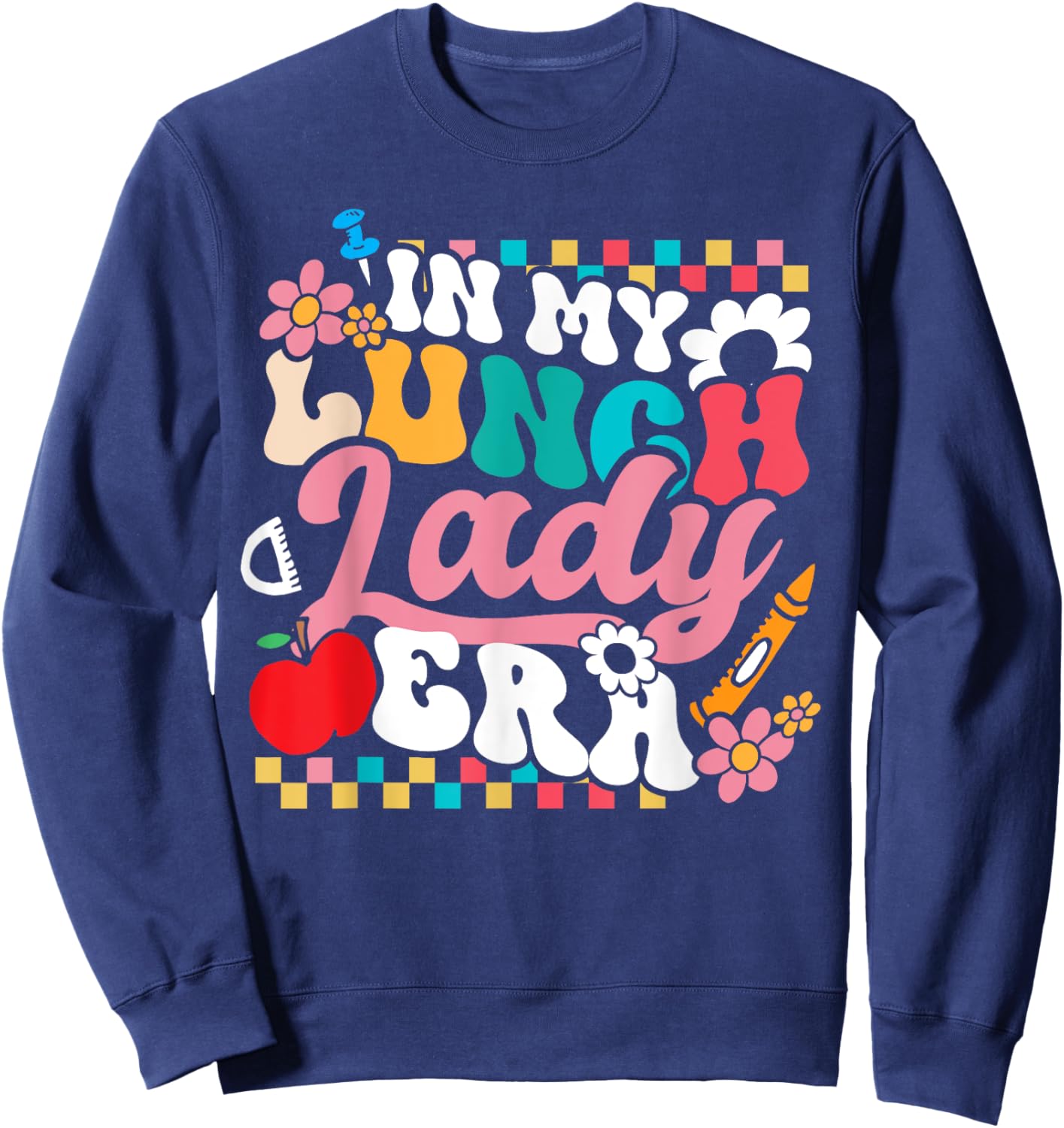 In My Lunch Lady Era Cafeteria Crew Groovy Back To School Sweatshirt - Sweatshirt | Navy