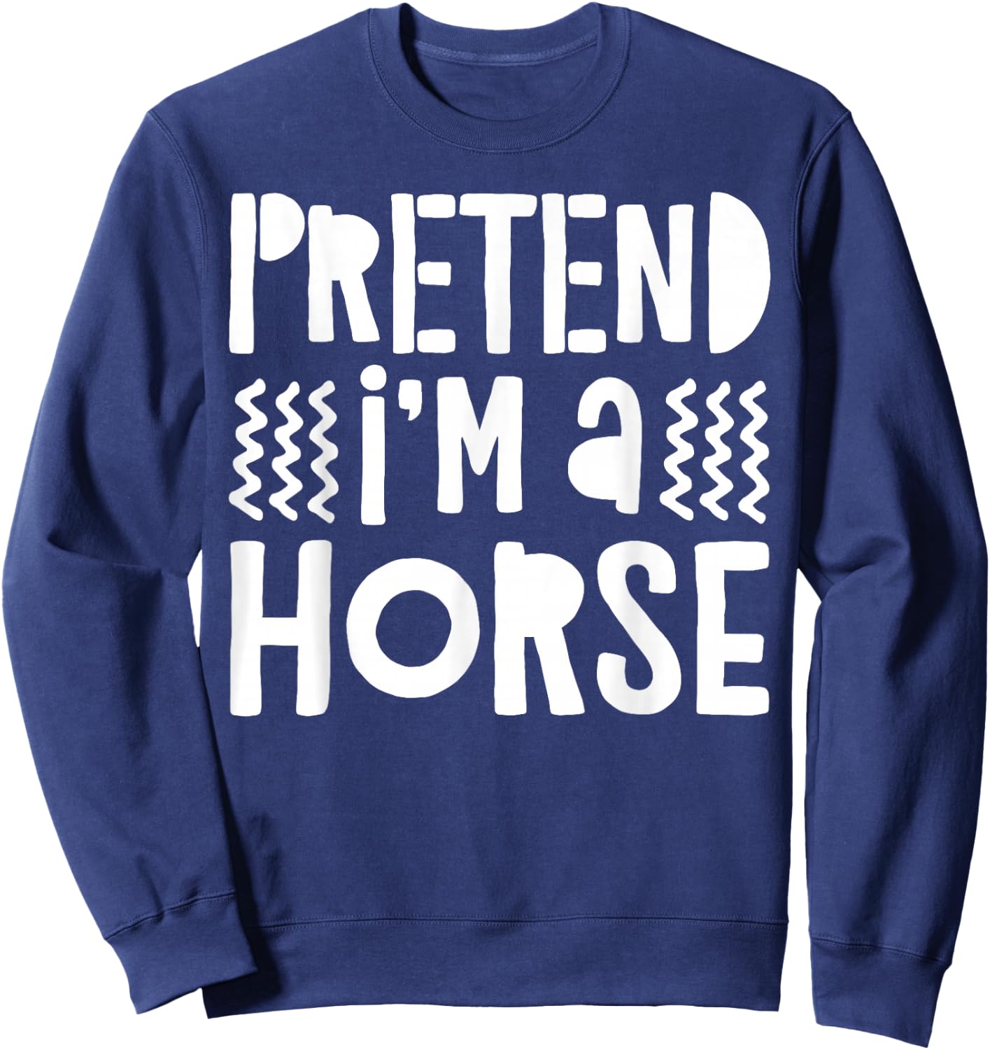 Pretend I'm A Horse Shirt Adult Men Women Kids Horse Costume Sweatshirt - Sweatshirt | Navy
