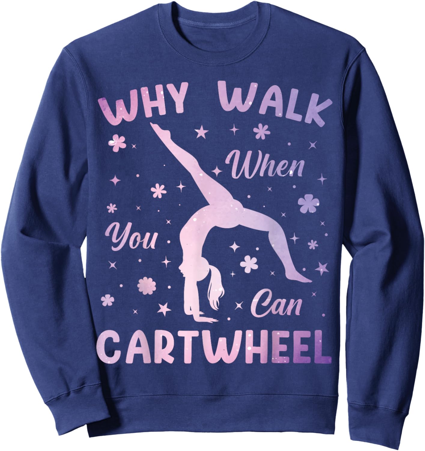 Why Walk When You Can Cartwheel Gymnastics Gymnast Girls Sweatshirt - Sweatshirt | Navy