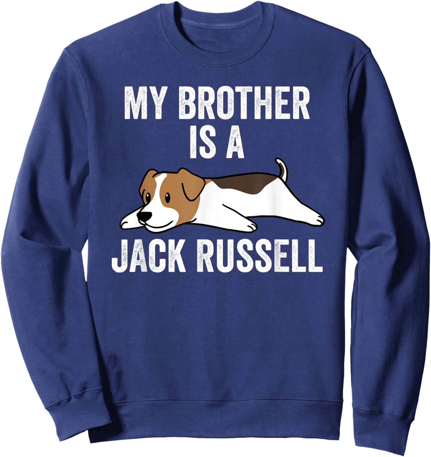 My Brother Is A Jack Russell Terrier Funny Dog Men Women Kids Sweatshirt - Sweatshirt | Navy