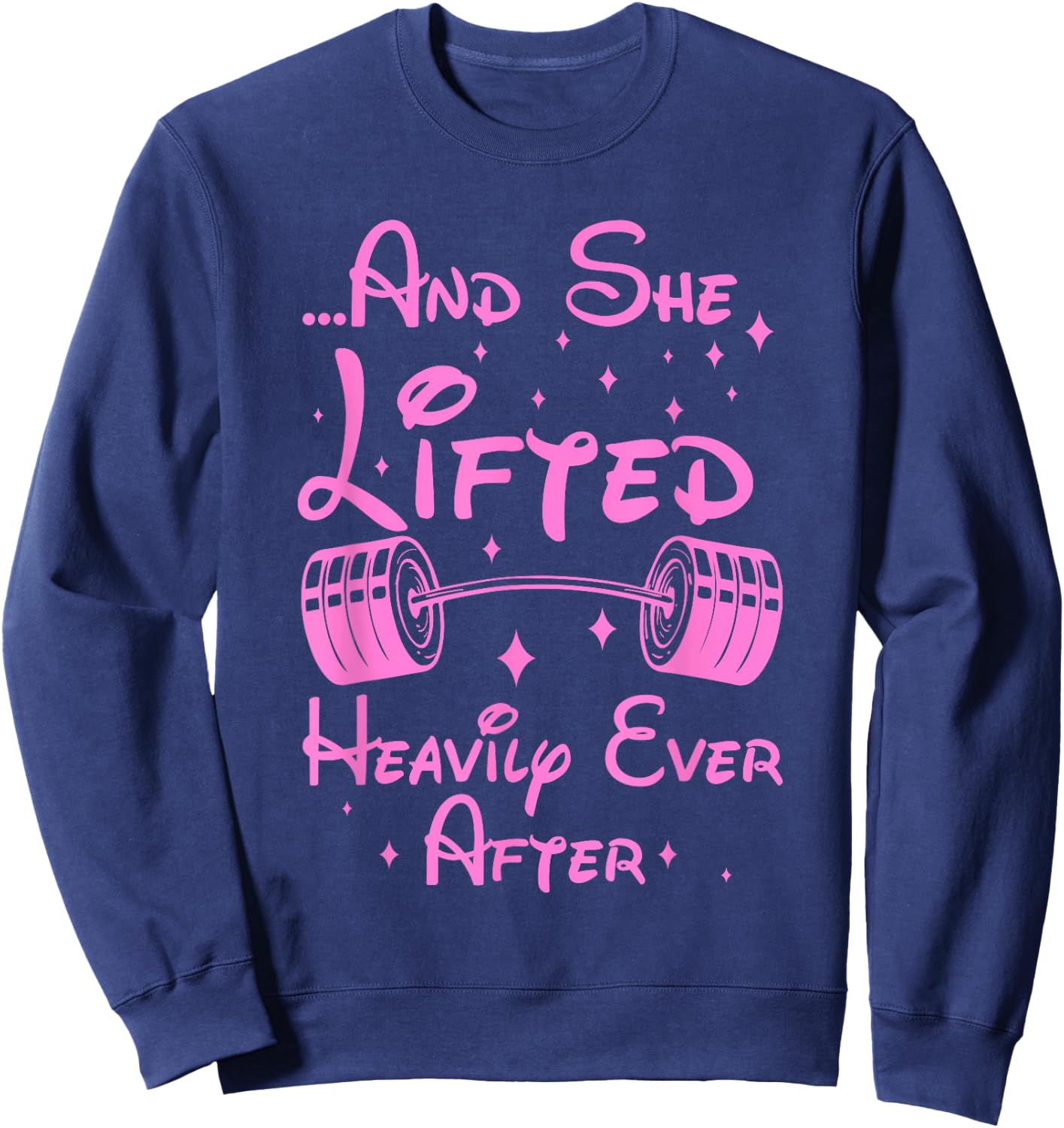 She Lifted Heavily Ever After Funny Fitness Princess Workout Sweatshirt - Sweatshirt | Navy