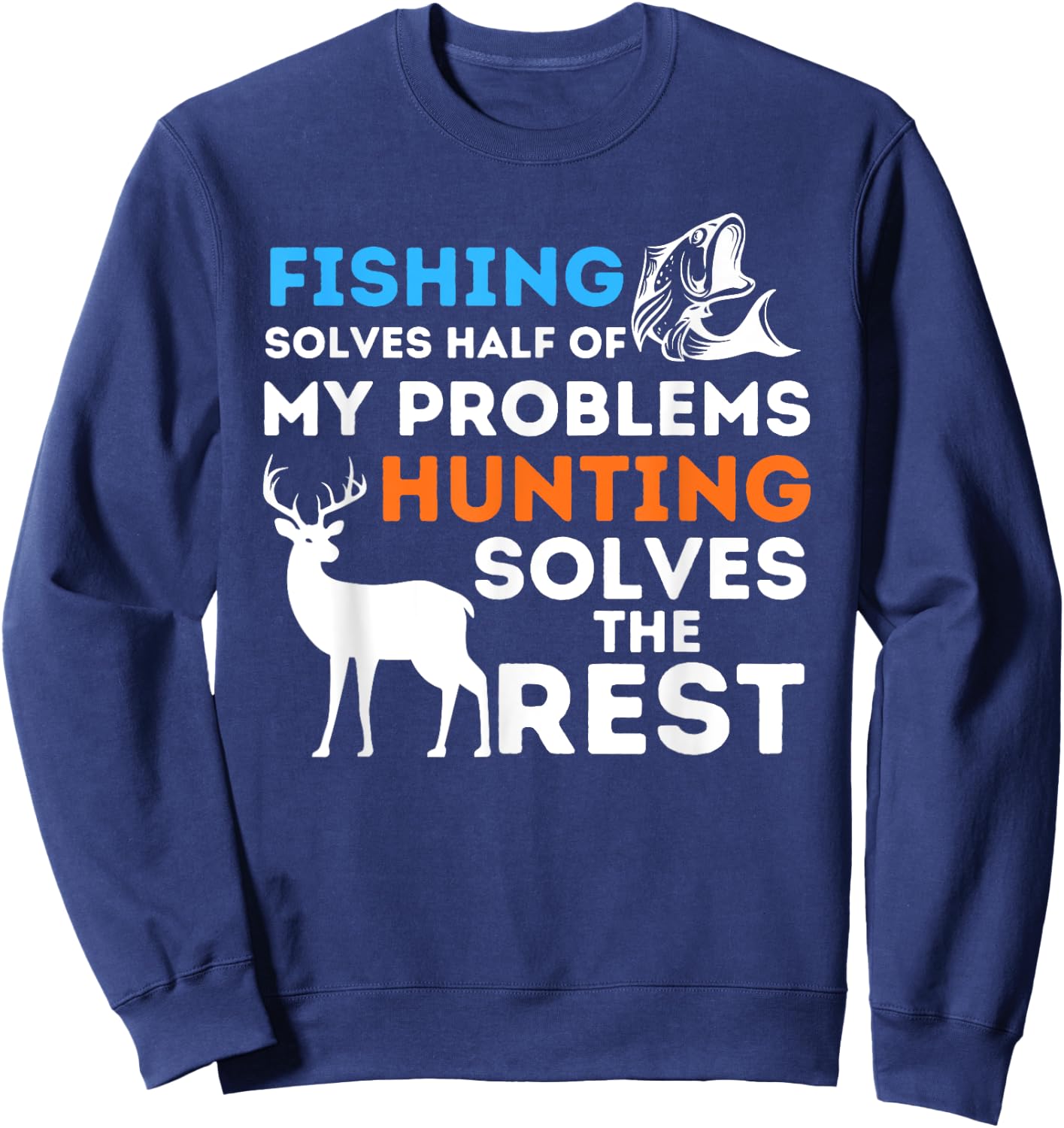 Fishing & Hunting solve my Problems - Fisherman & Hunter Sweatshirt - Sweatshirt | Navy