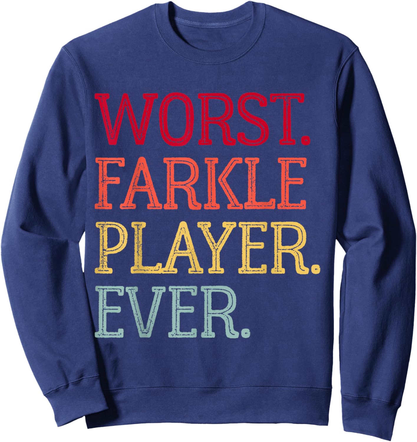 Worst Farkle Player Ever Vintage Farkle Dice Game Sweatshirt - Sweatshirt | Navy