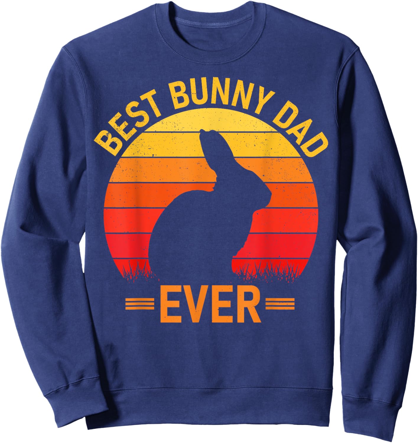 Rabbit Dad Best Bunny Dad Ever Fatherhood Lover Bunnies Sweatshirt - Sweatshirt | Navy