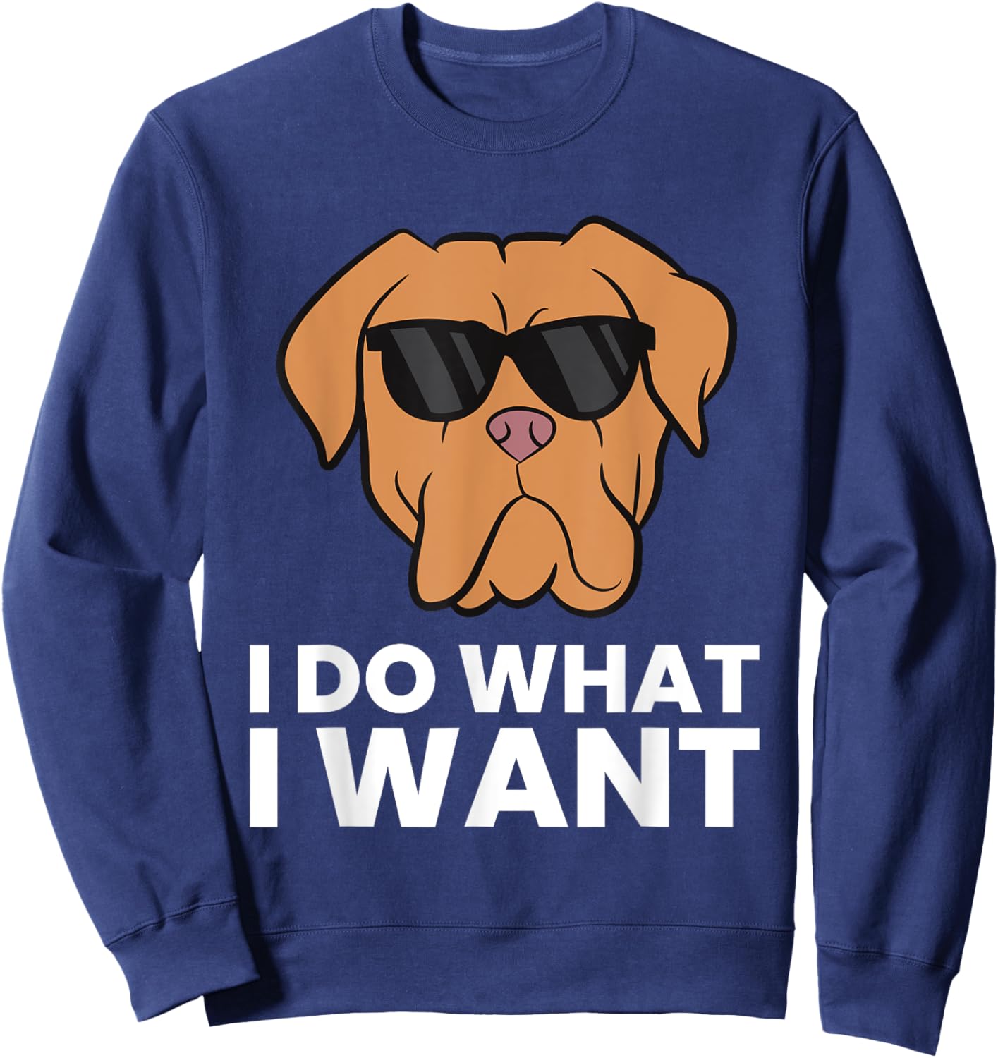 Dogue De Bordeaux Dog I Do What I Want Sweatshirt - Sweatshirt | Navy