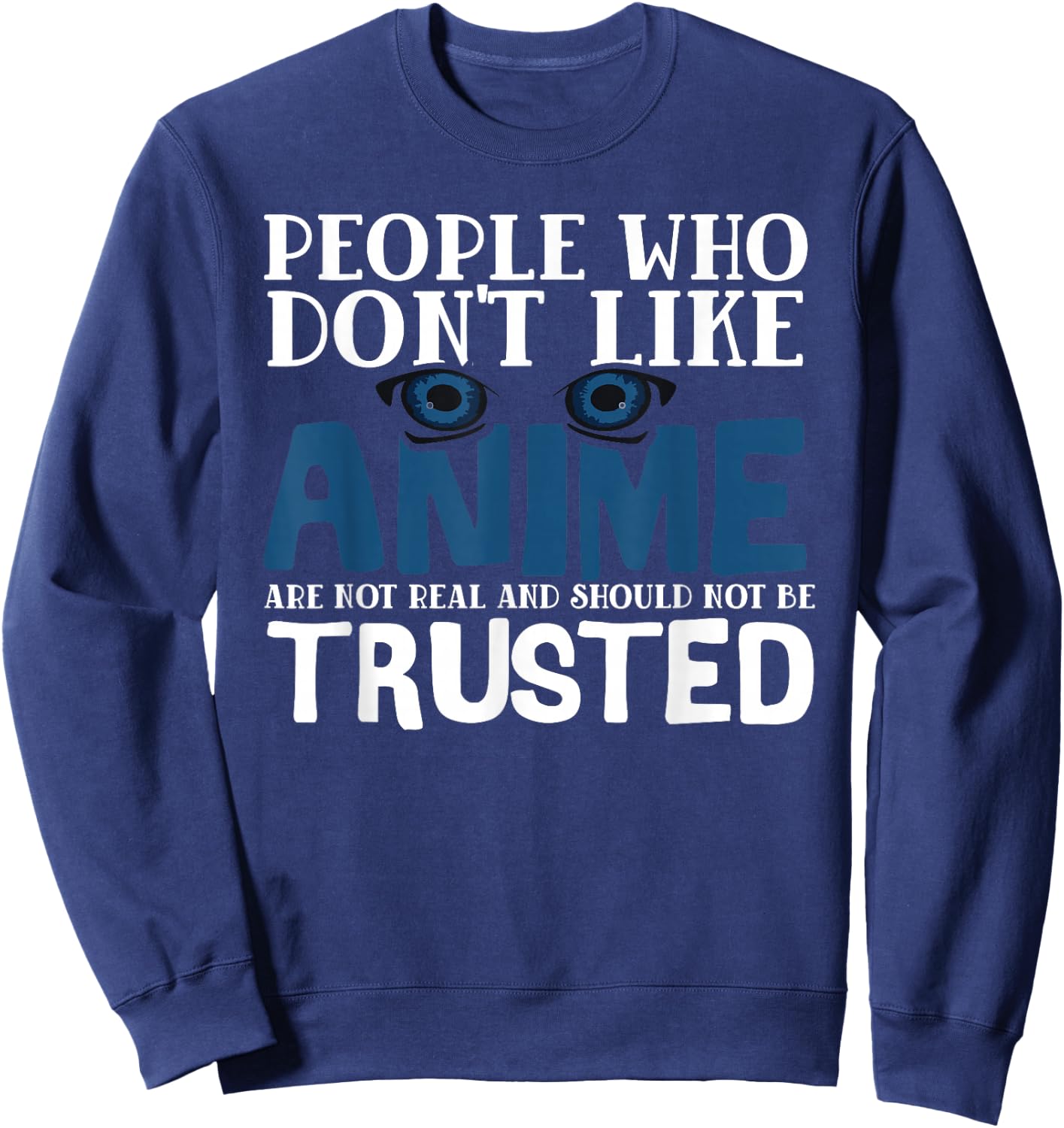 People Who Don't Like Anime Eyes Manga Sweatshirt - Sweatshirt | Navy