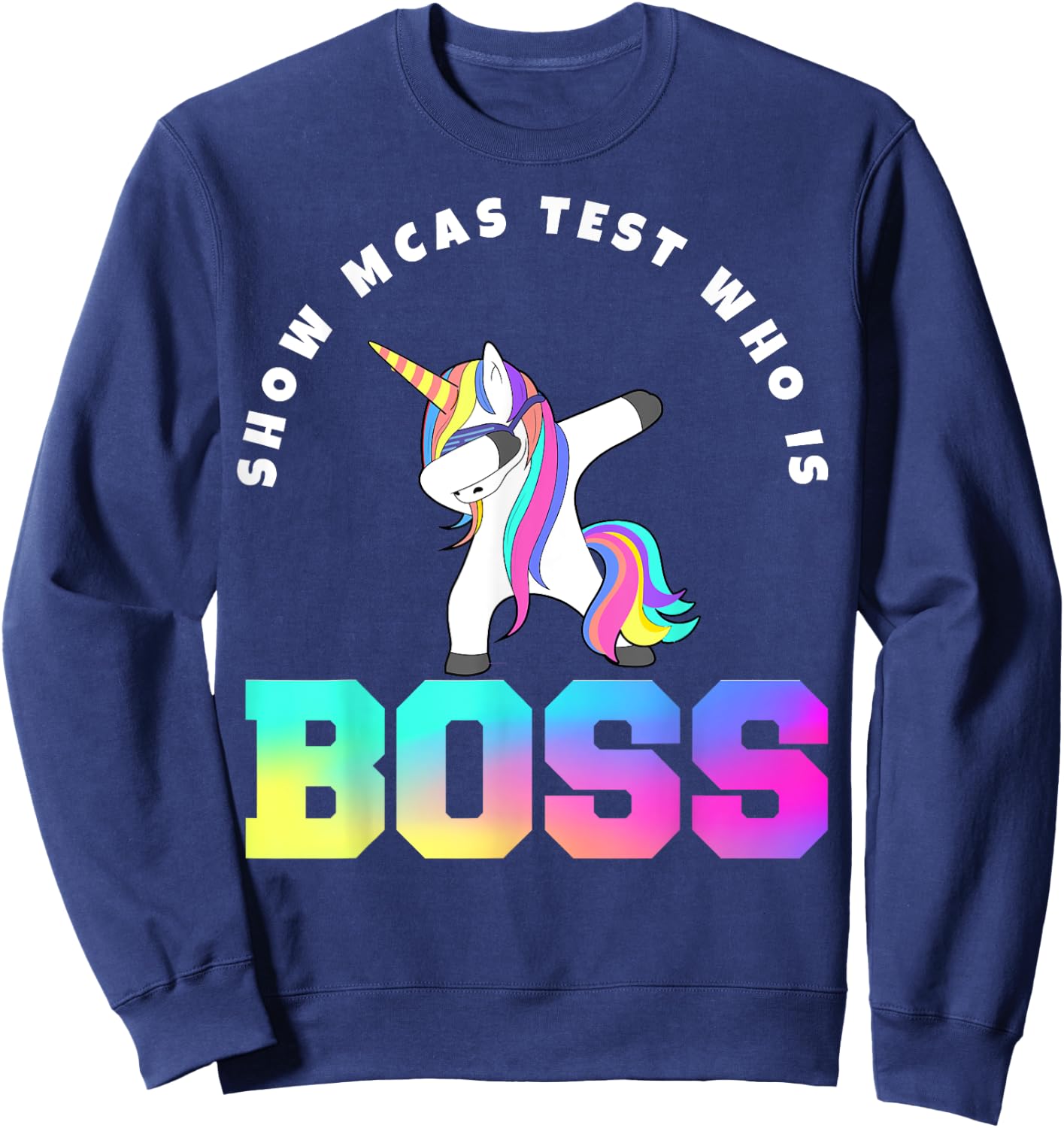 Teacher Motivational MCAS Testing who is boss Sweatshirt - Sweatshirt | Navy