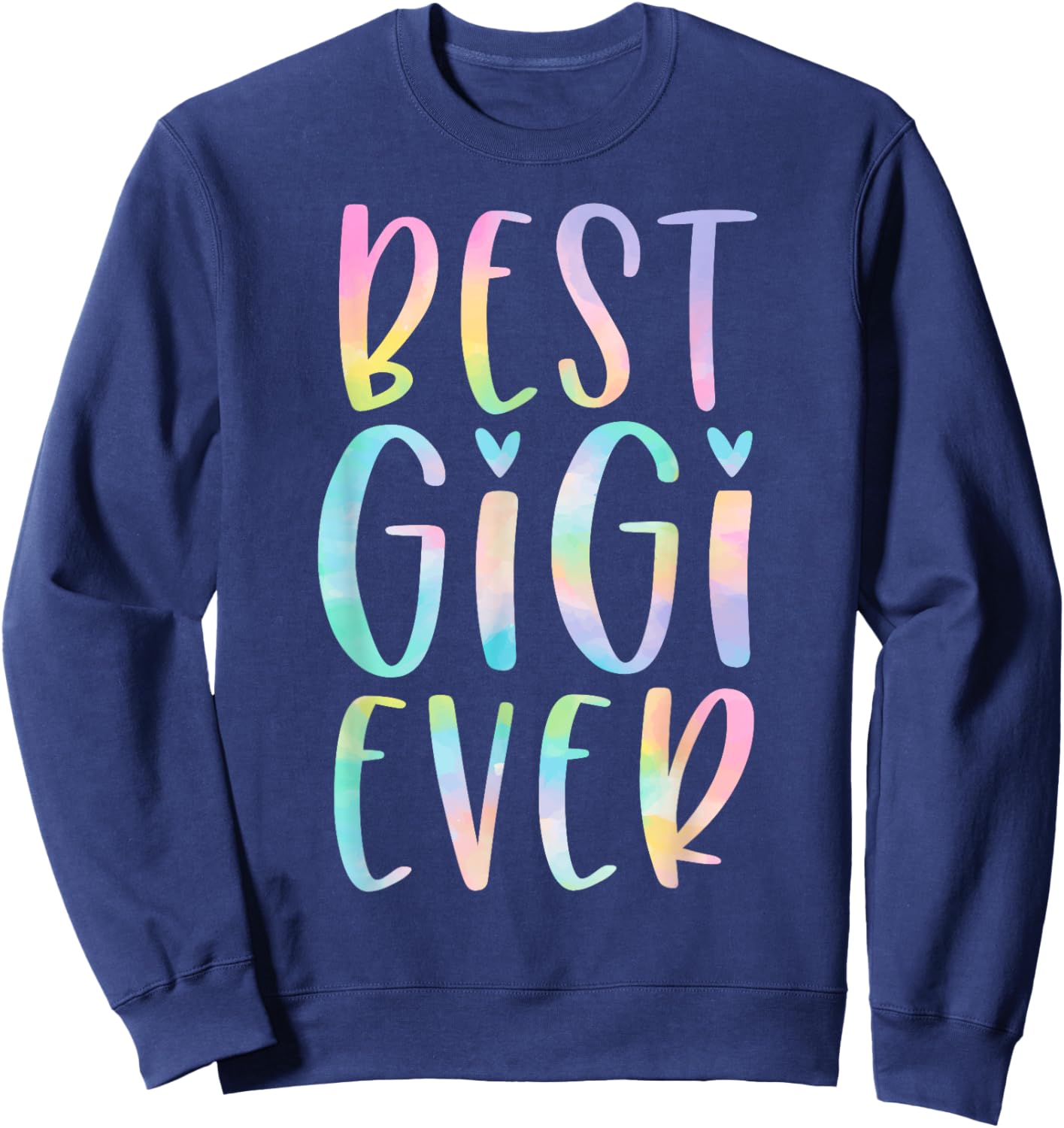 Best Gigi Ever Gifts Grandma Mother's Day Tie Dye Sweatshirt - Sweatshirt | Navy