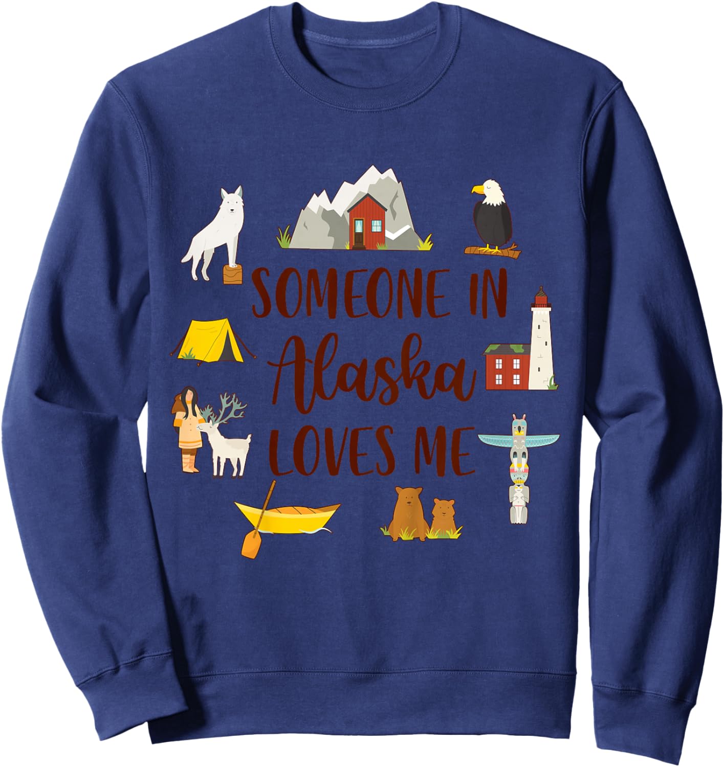 Alaska Baby Alaska Travel Trip Someone In Alaska Loves Me Sweatshirt - Sweatshirt | Navy