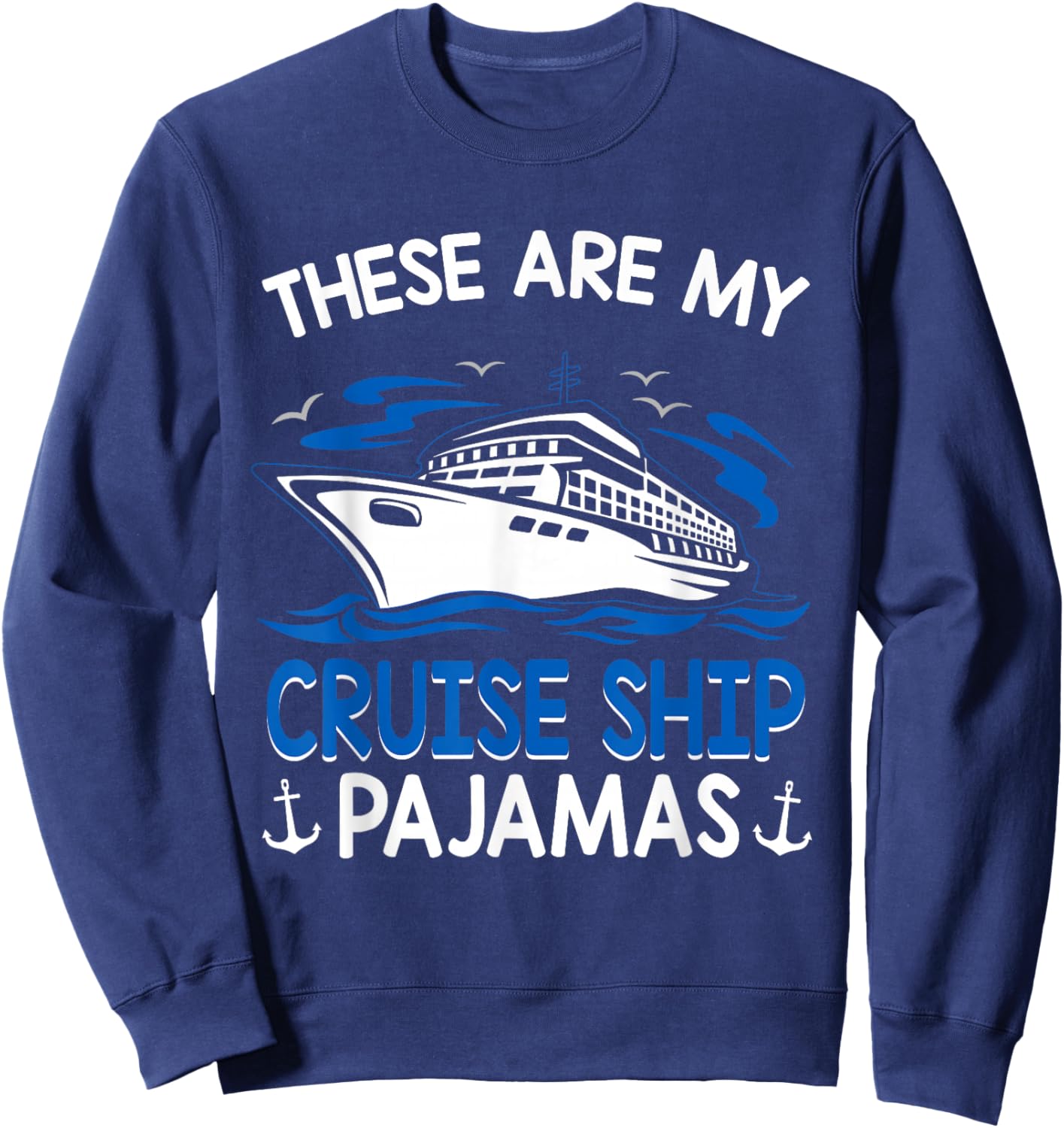 Cruise Ship Accessories Ideas These Are My Cruise Ship Pajamas Trip Vacation Matching Sweatshirt - Sweatshirt | Navy