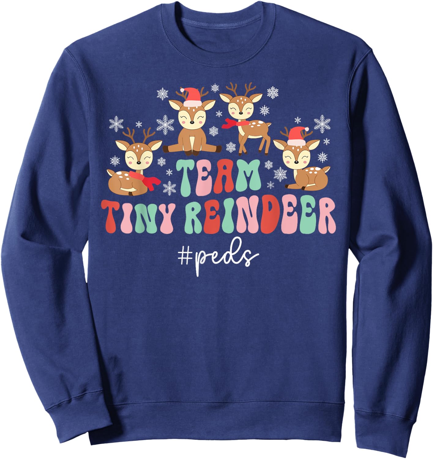 Team Tiny Reindeer Peds Nurse Christmas Pediatric Nurse Xmas Sweatshirt - Sweatshirt | Navy