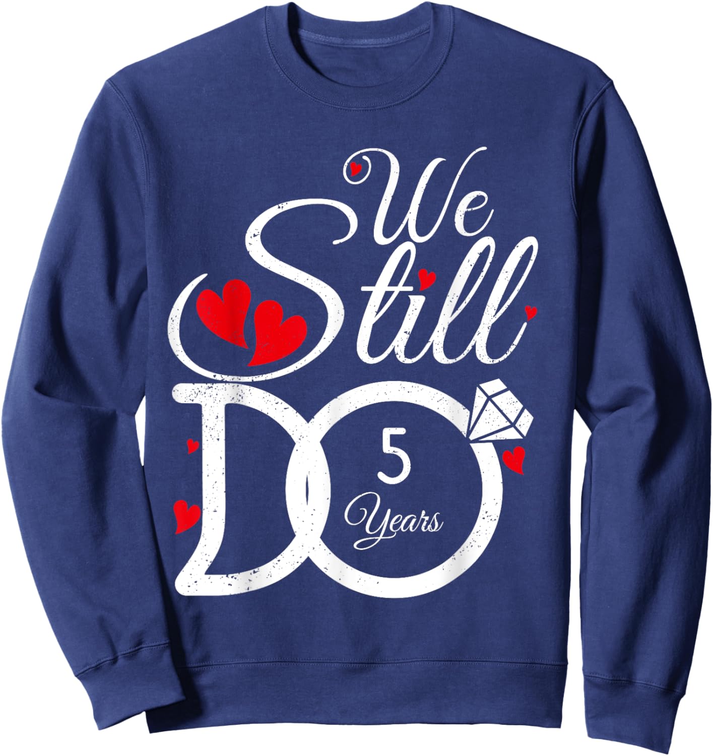We Still Do 5 Years Couple Year Idea 5th Wedding Anniversary Sweatshirt - Sweatshirt | Navy