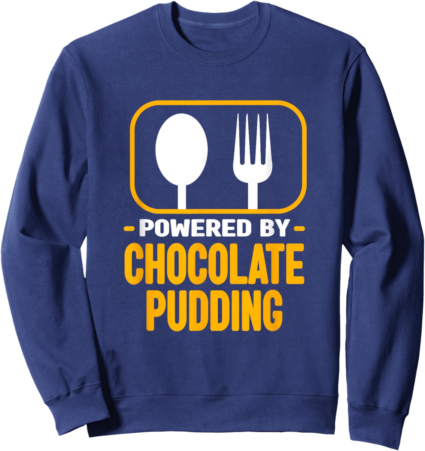 Powered by Chocolate Pudding Funny Dessert Humour Sweatshirt - Sweatshirt | Navy