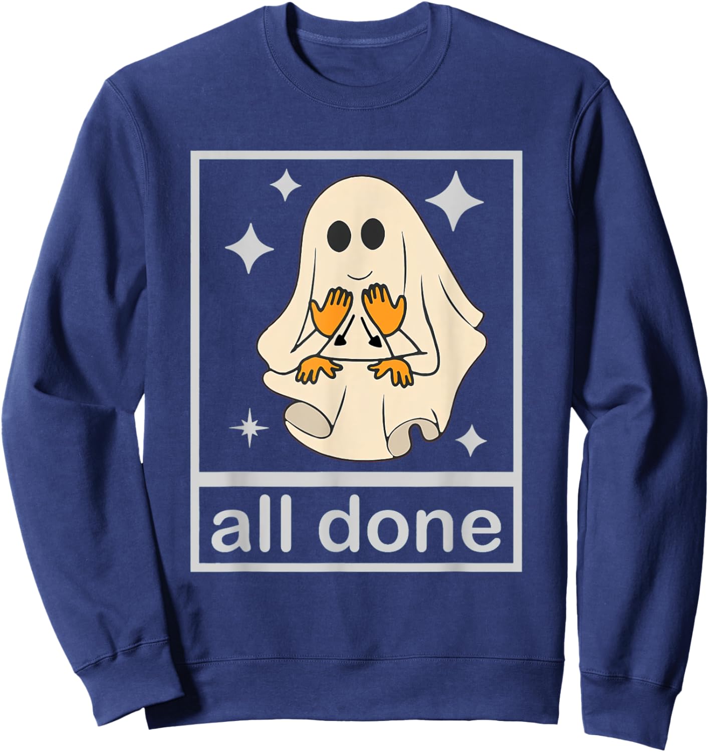 All Done Sign Language Speech Pathology Teacher Halloween Sweatshirt - Sweatshirt | Navy