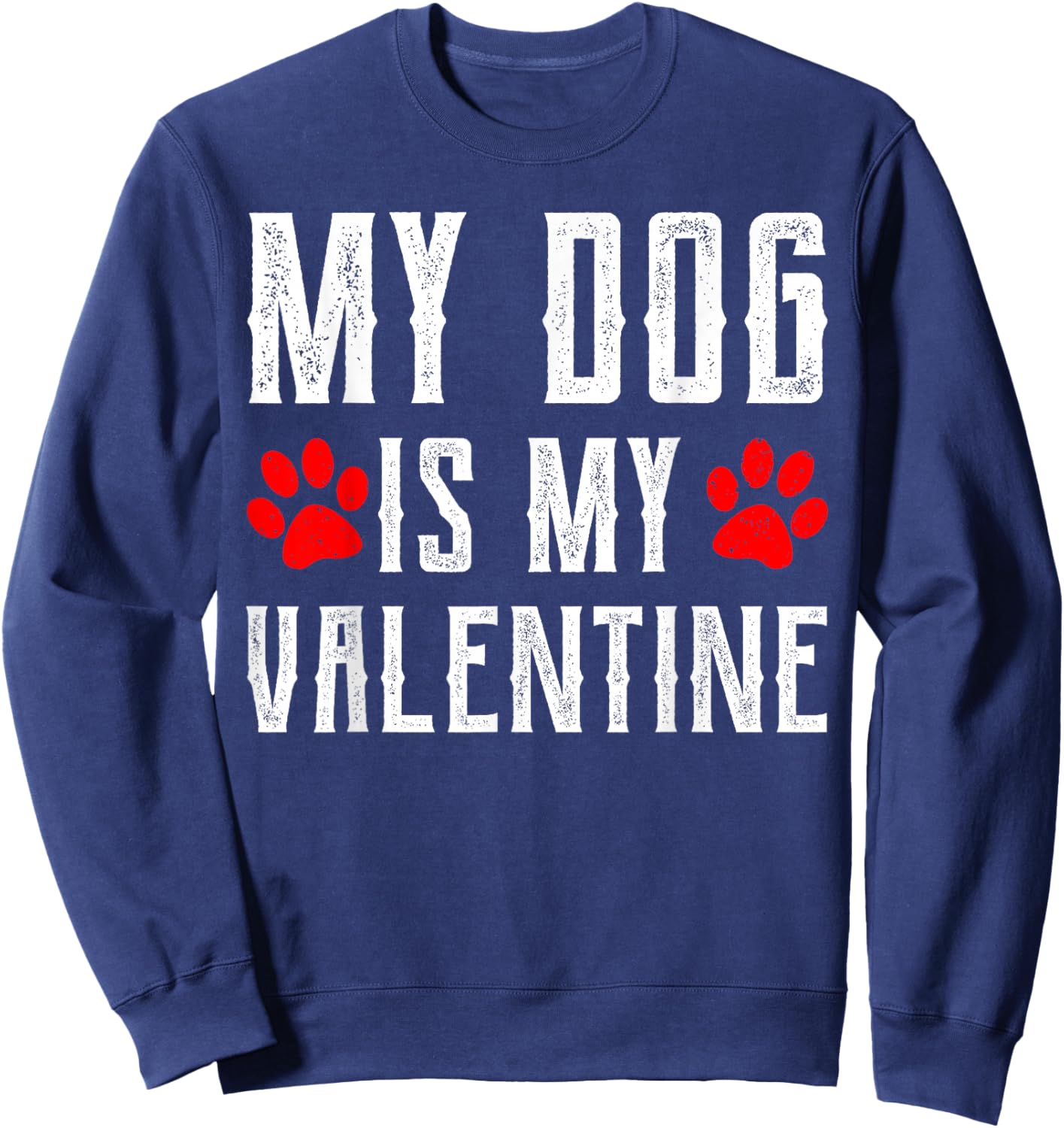 My Dog Is My Valentine For Boys Kids Dog Lovers Sweatshirt - Sweatshirt | Navy