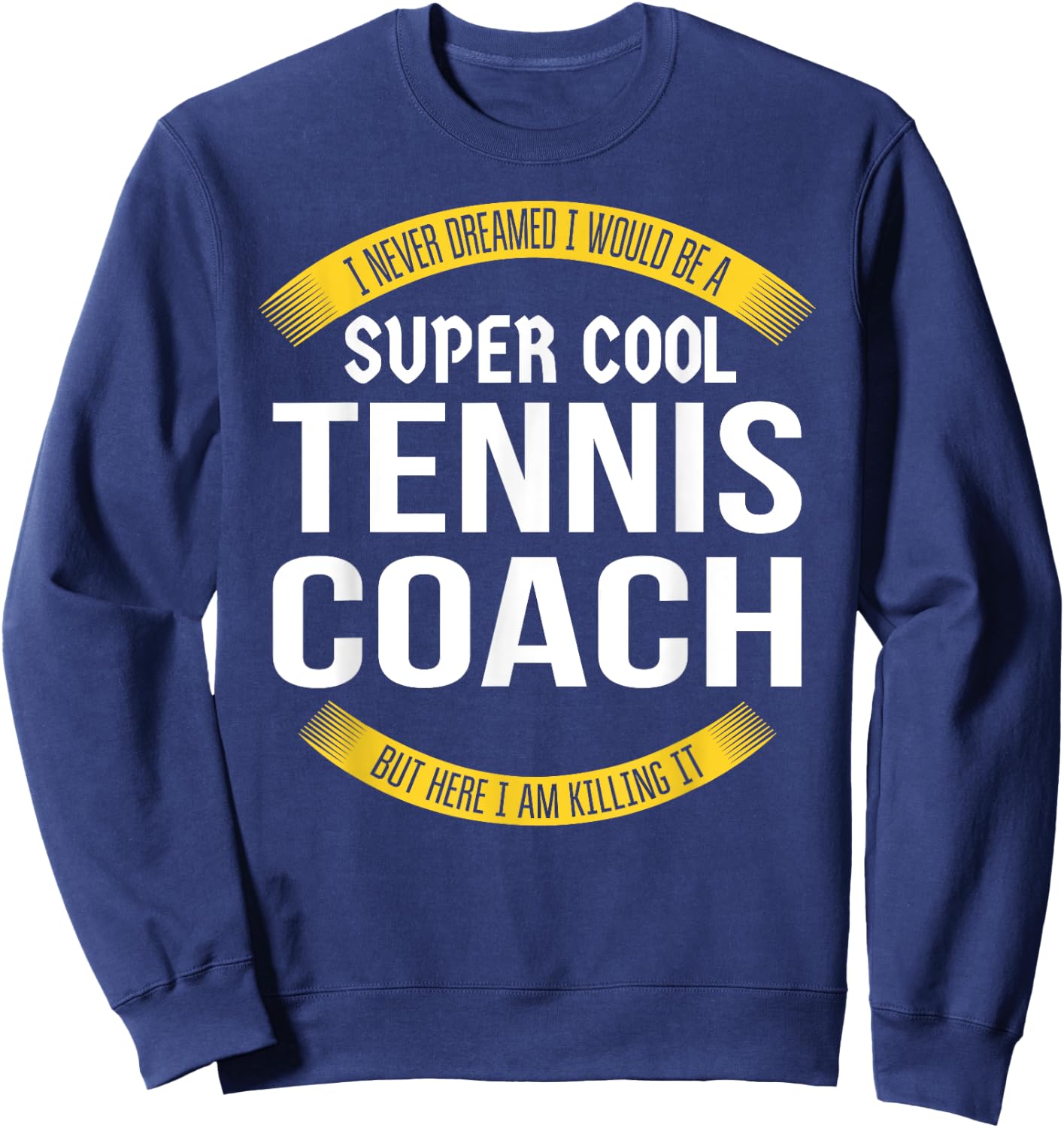 Funny Tennis Coach Gift Appreciation Sweatshirt - Sweatshirt | Navy
