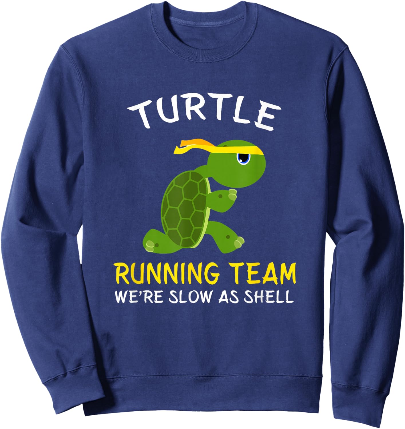 Turtle Running Team We're Slow As Shell, Turtle Running Sweatshirt - Sweatshirt | Navy