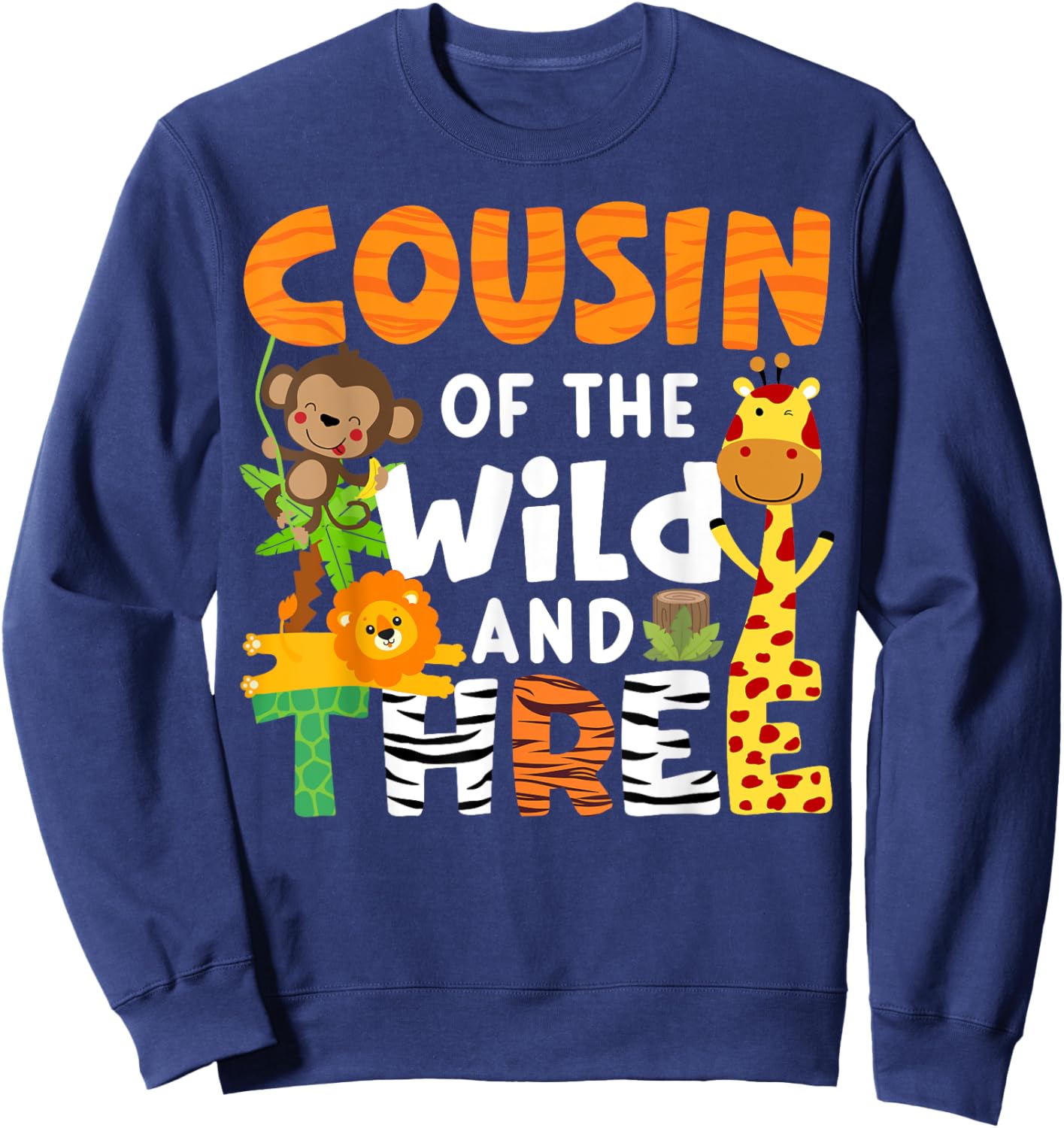 Cousin Of The Wild and Three 3 Zoo Theme Party Safari Jungle Sweatshirt - Sweatshirt | Navy