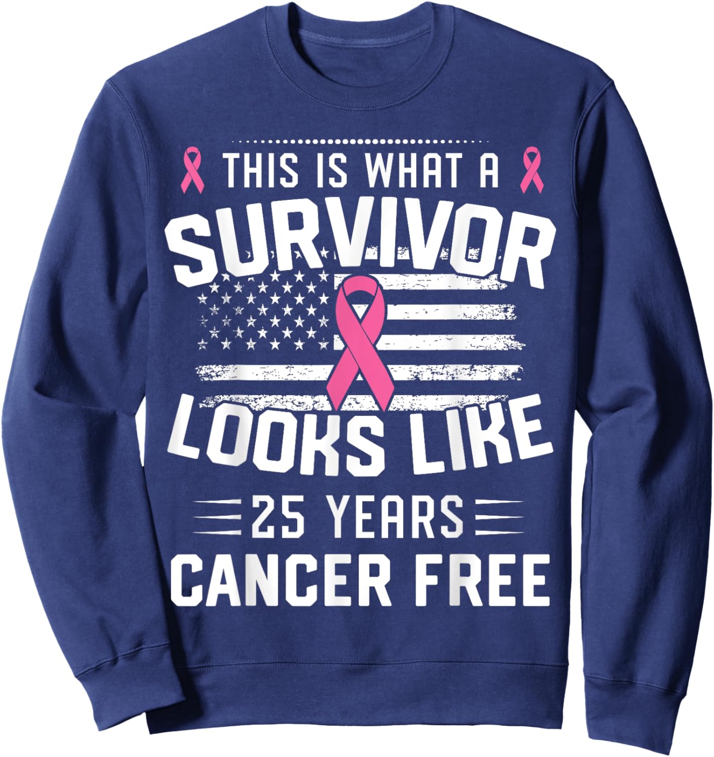 Breast Cancer 25 Years Survivor Of Being Breast Cancer Free Sweatshirt - Sweatshirt | Navy