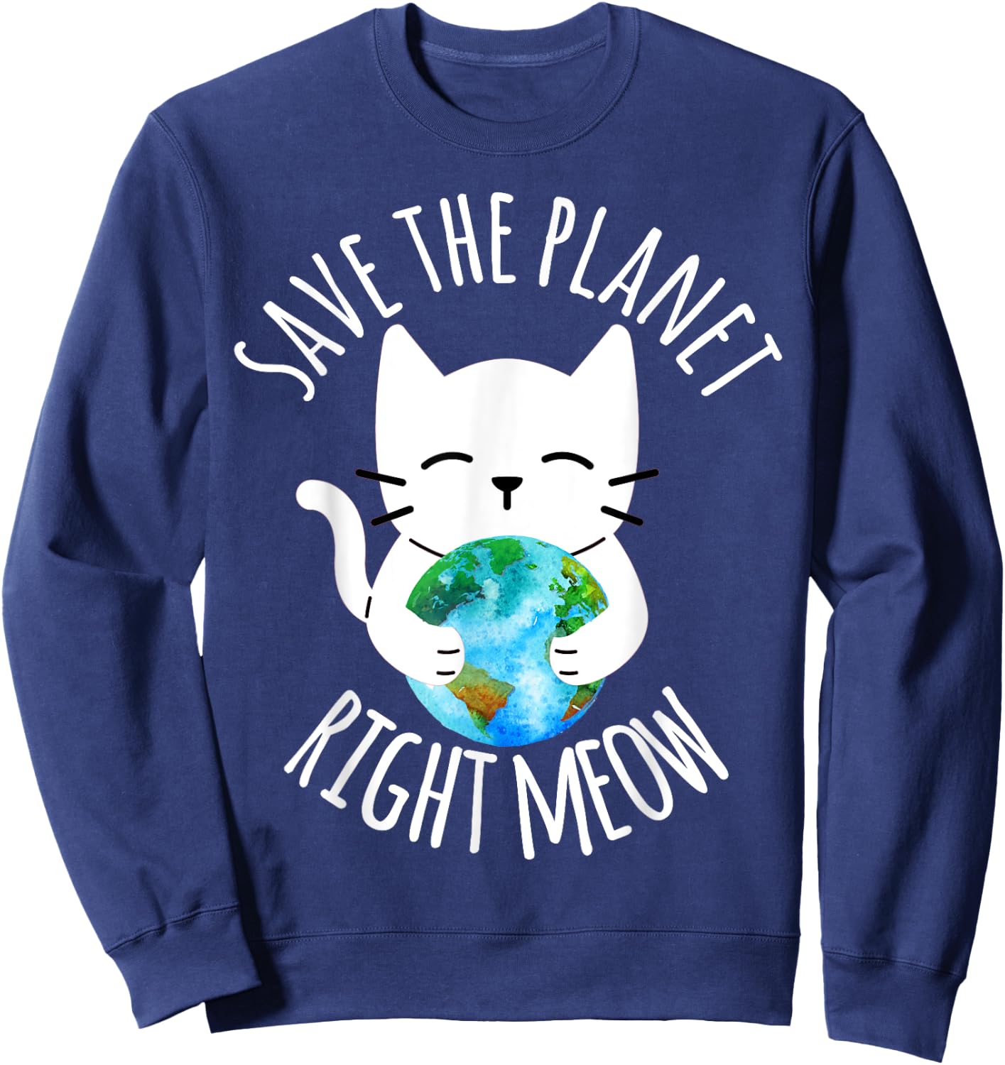 SAVE THE PLANET RIGHT MEOW Funny Cat Earth Day Women Sweatshirt - Sweatshirt | Navy