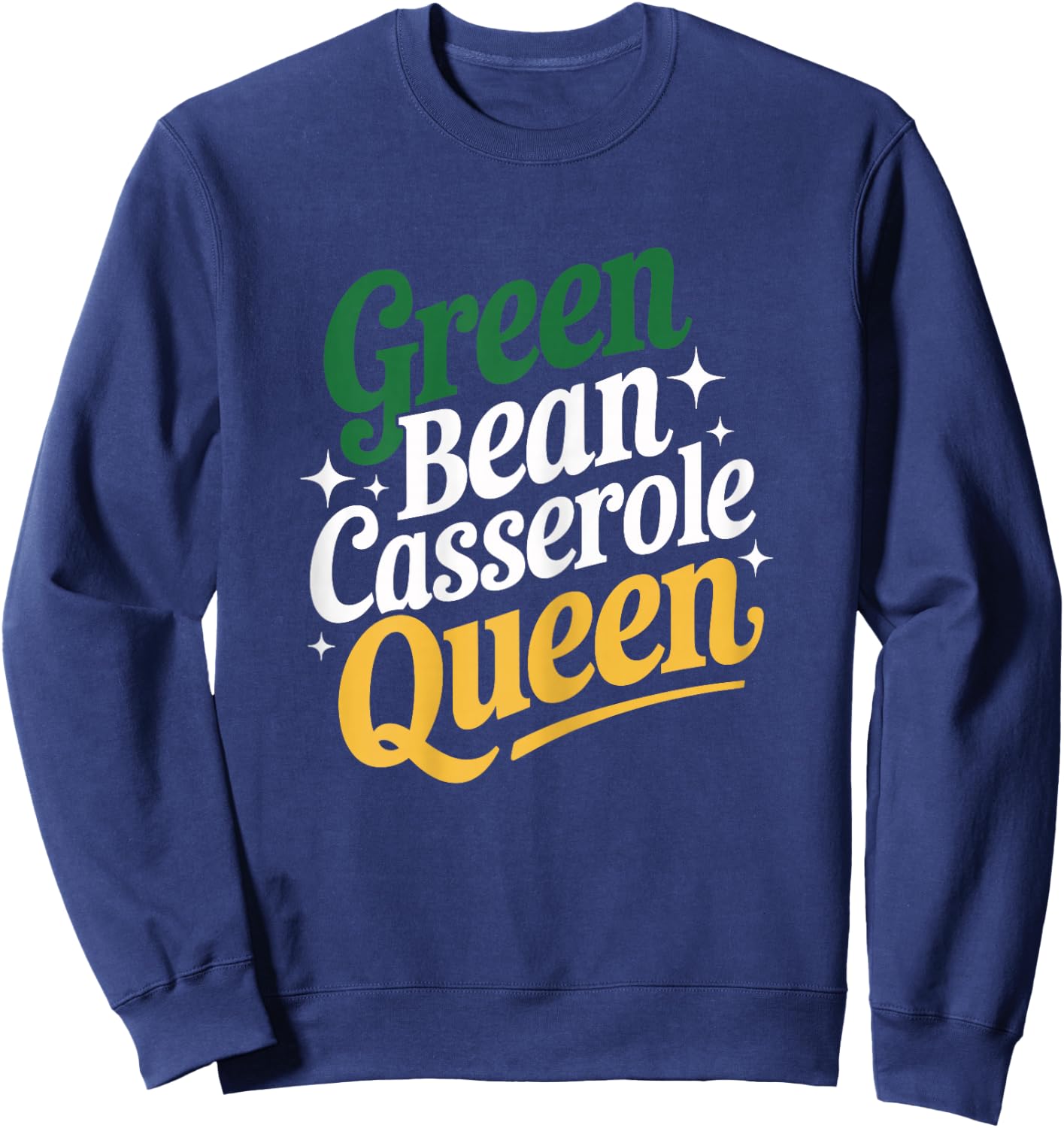 Green Bean Casserole Queen Funny Kitchen Queen Thanksgiving Sweatshirt - Sweatshirt | Navy