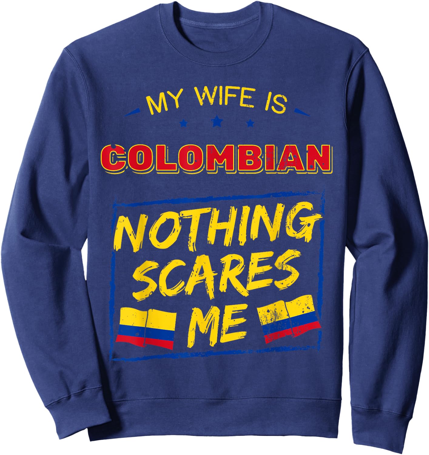 My Wife Is Colombian Republic of Colombia Heritage Flag Sweatshirt - Sweatshirt | Navy