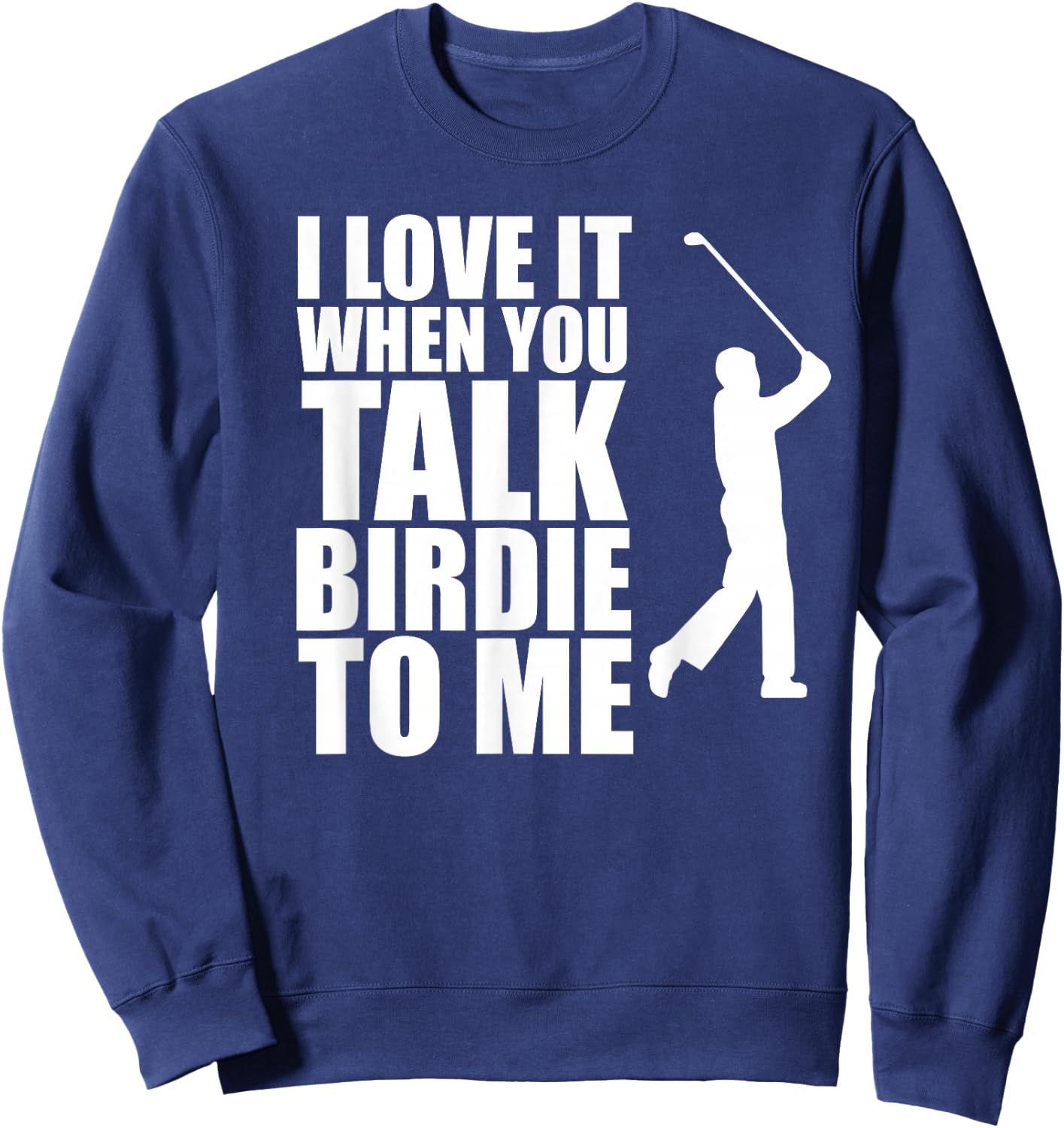 Talk Birdie To Me, Funny Golf Sweatshirt - Sweatshirt | Navy