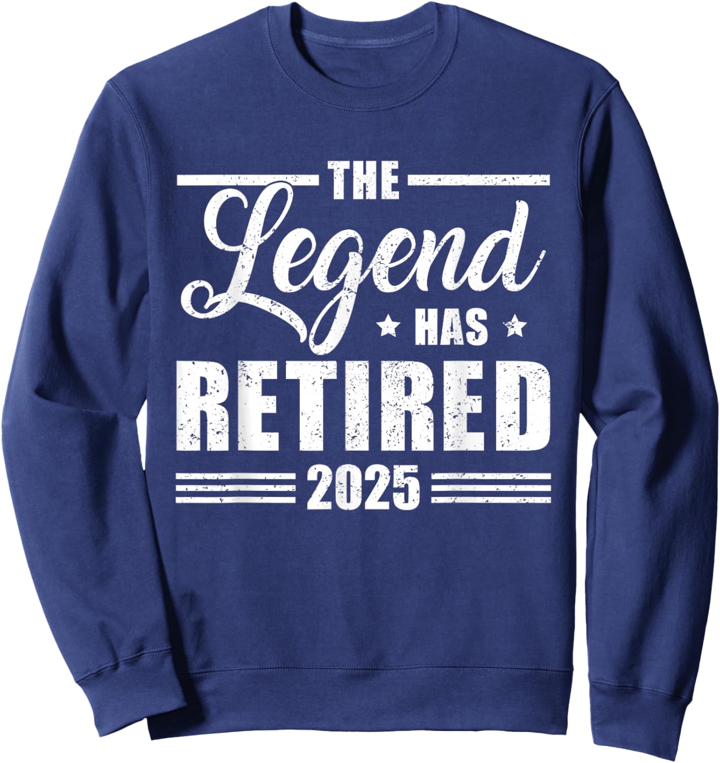 The Legend Has Retired 2025 Funny Retirement 2025 Sweatshirt - Sweatshirt | Navy