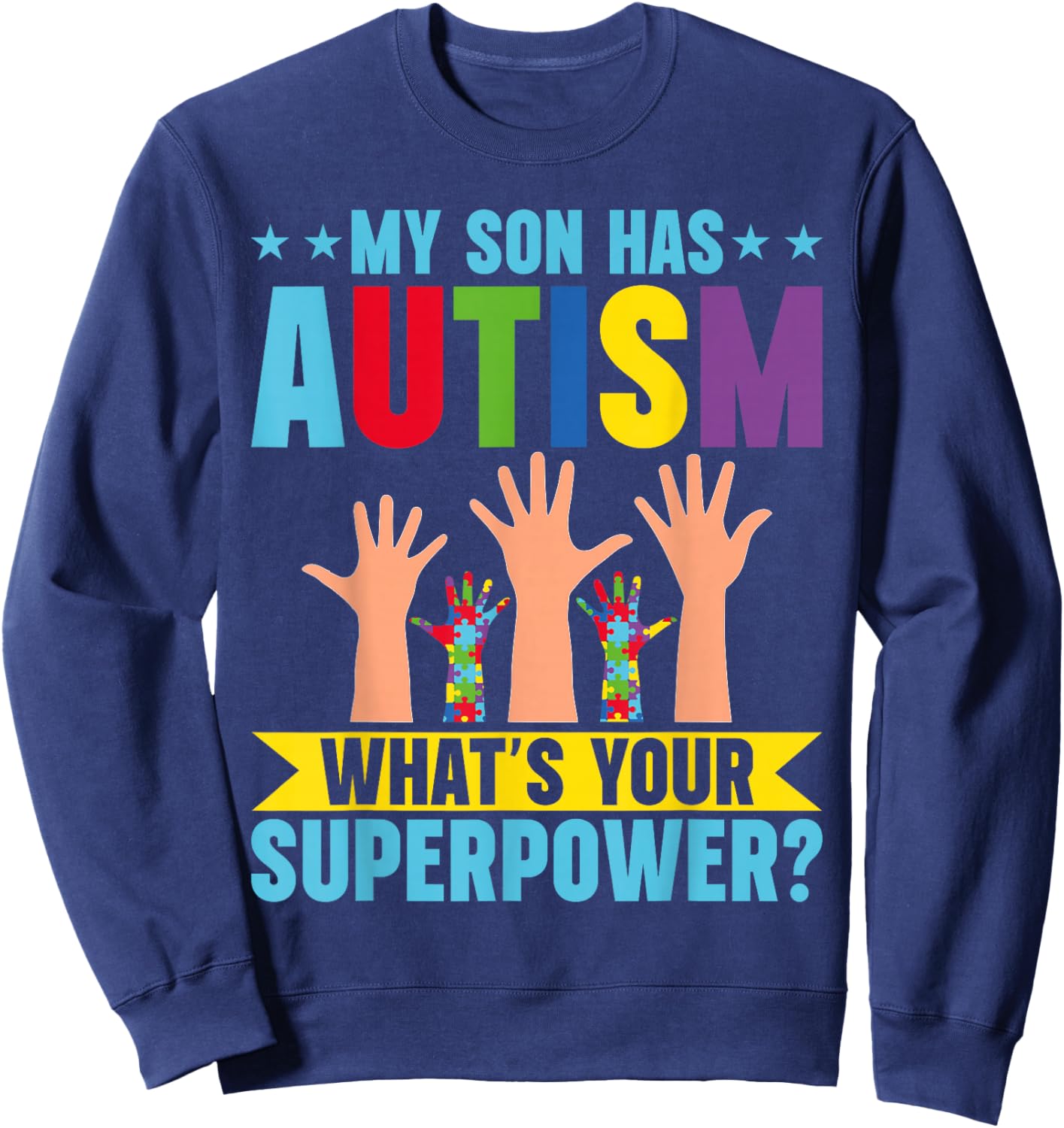 My Son has Autism whats your Superpower Autism Sweatshirt - Sweatshirt | Navy