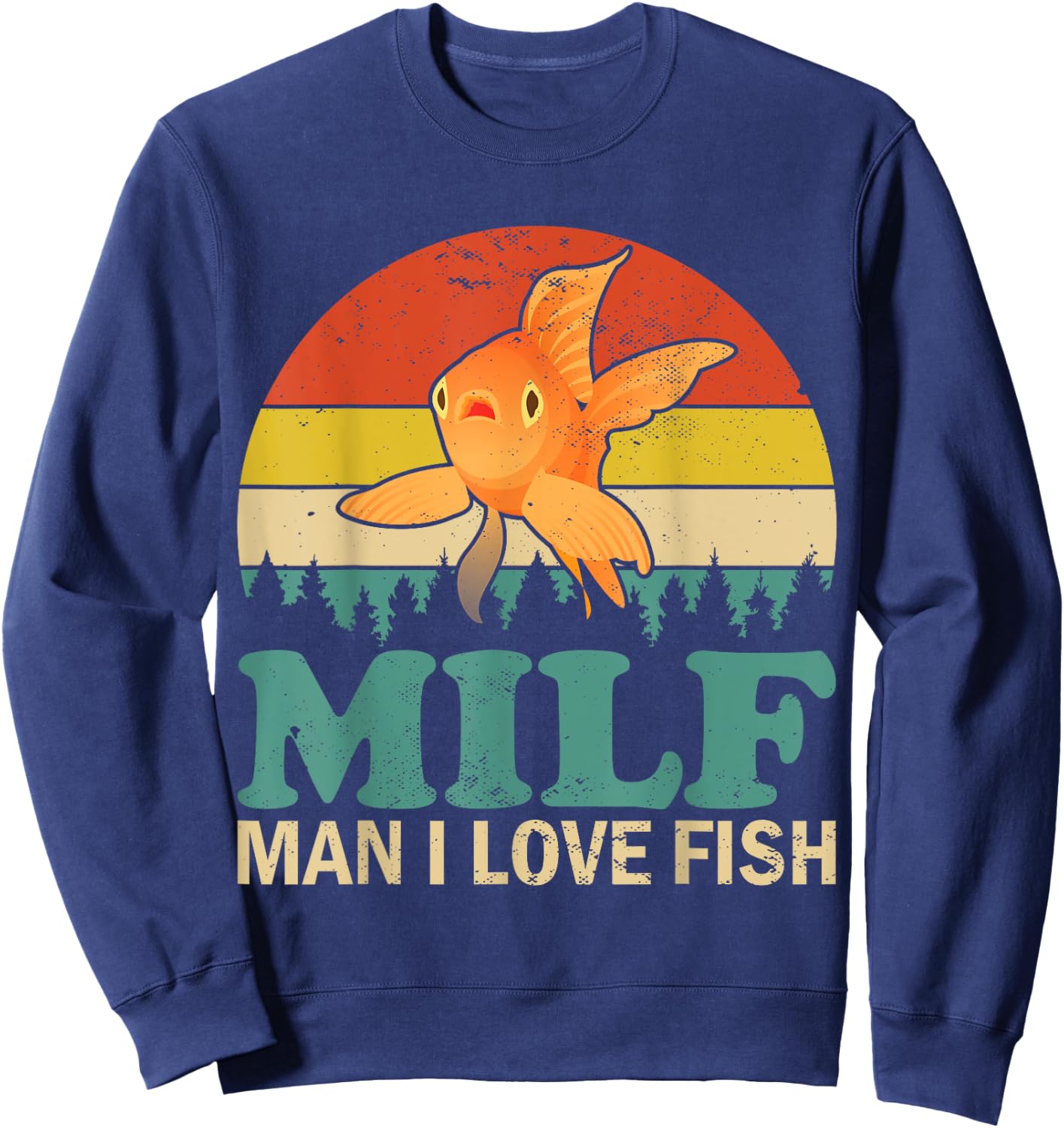 Funny MILF Man I Love Fish Tank Vintage Goldfish Lover Sweatshirt - Sweatshirt | Navy