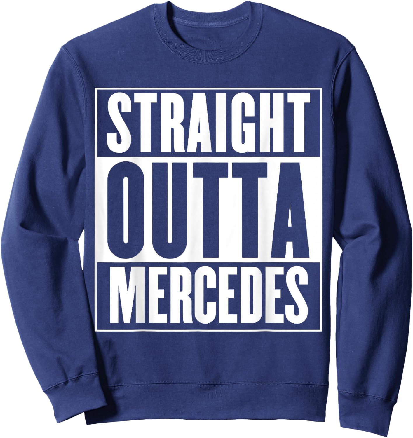 Mercedes - Straight Outta Mercedes Sweatshirt - Sweatshirt | Navy