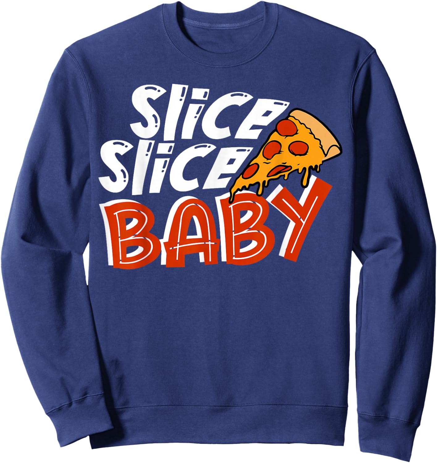 Slice Slice Baby funny , Women, kids Sweatshirt - Sweatshirt | Navy