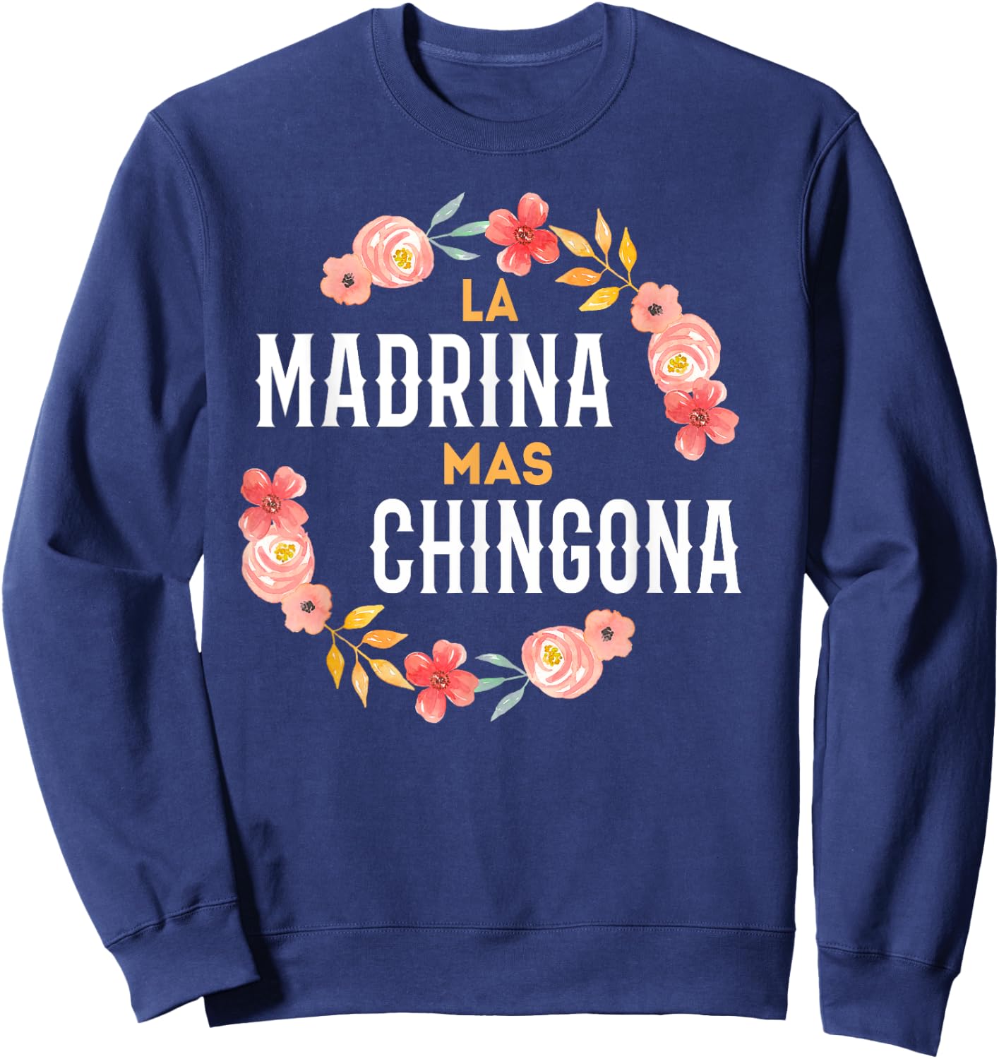 La Madrina Mas Chingona Spanish Godmother Floral Arch Sweatshirt - Sweatshirt | Navy