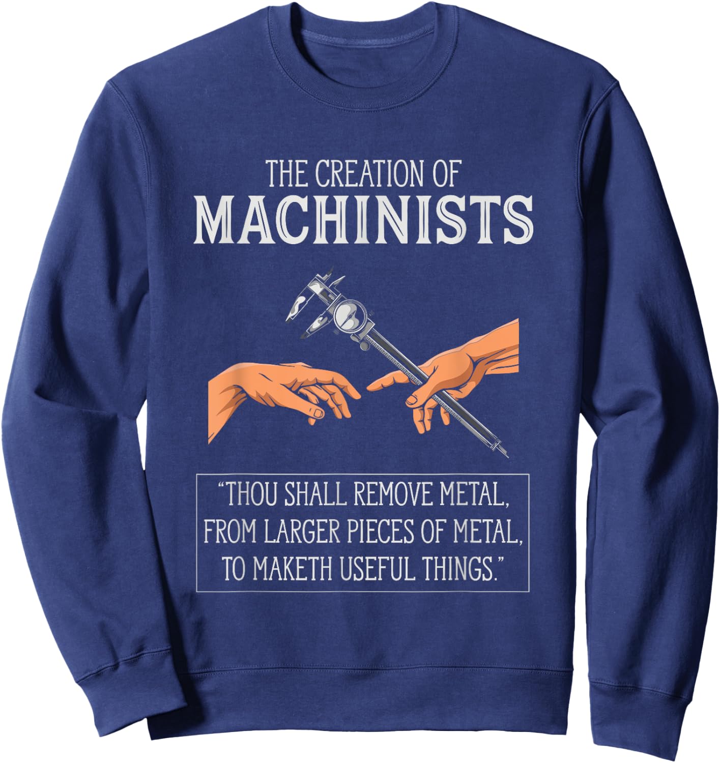 Creation Of Machinists Funny CNC Machinist Sweatshirt - Sweatshirt | Navy