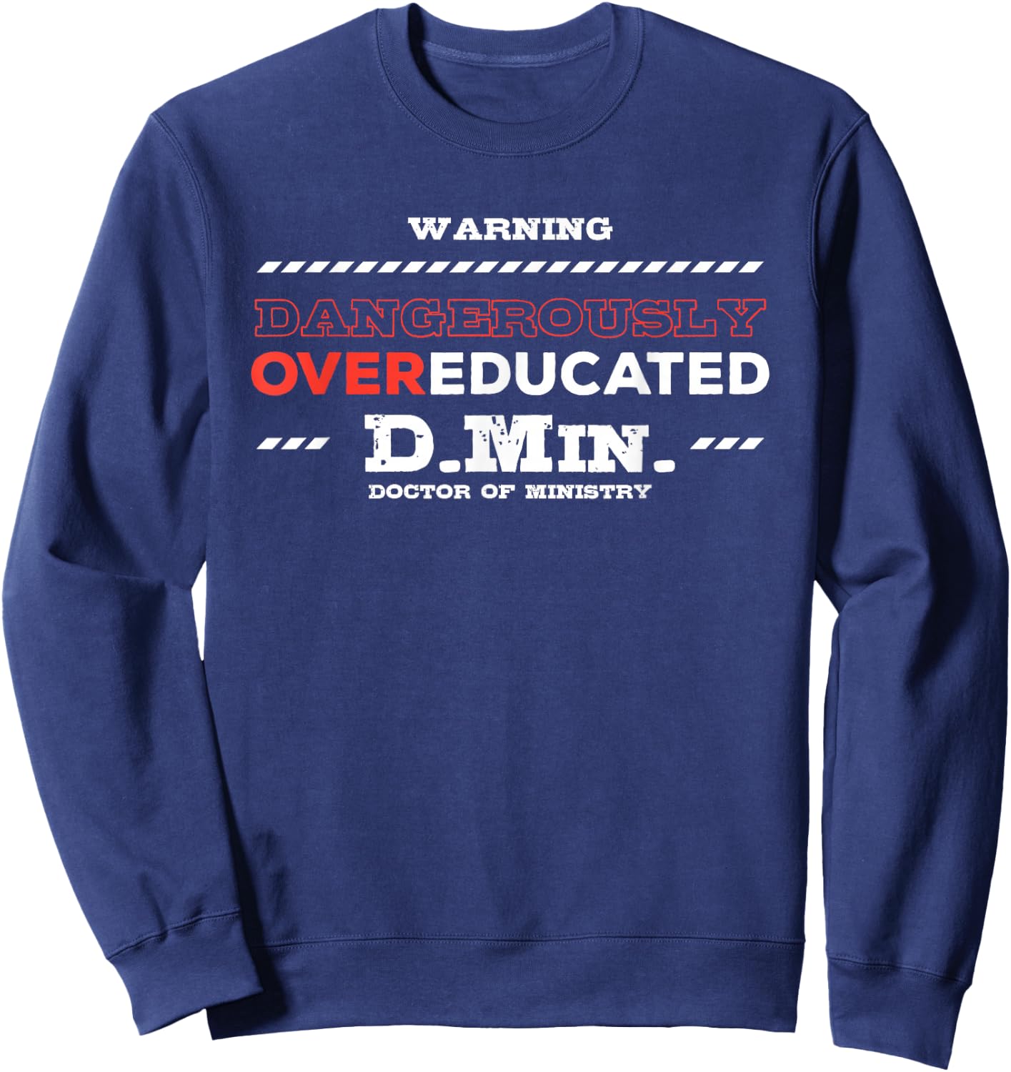 Overeducated Doctor of Ministry Doctorate Sweatshirt - Sweatshirt | Navy