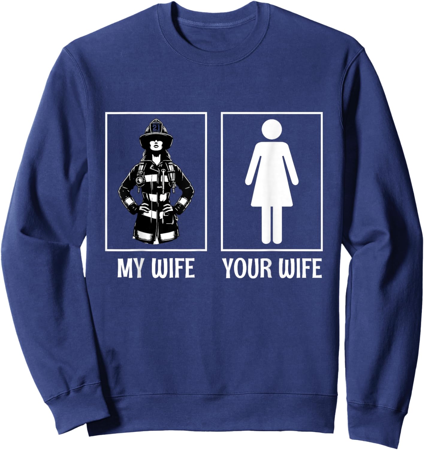 My Wife Your Wife Firefighter Husband Firefighting Sweatshirt - Sweatshirt | Navy