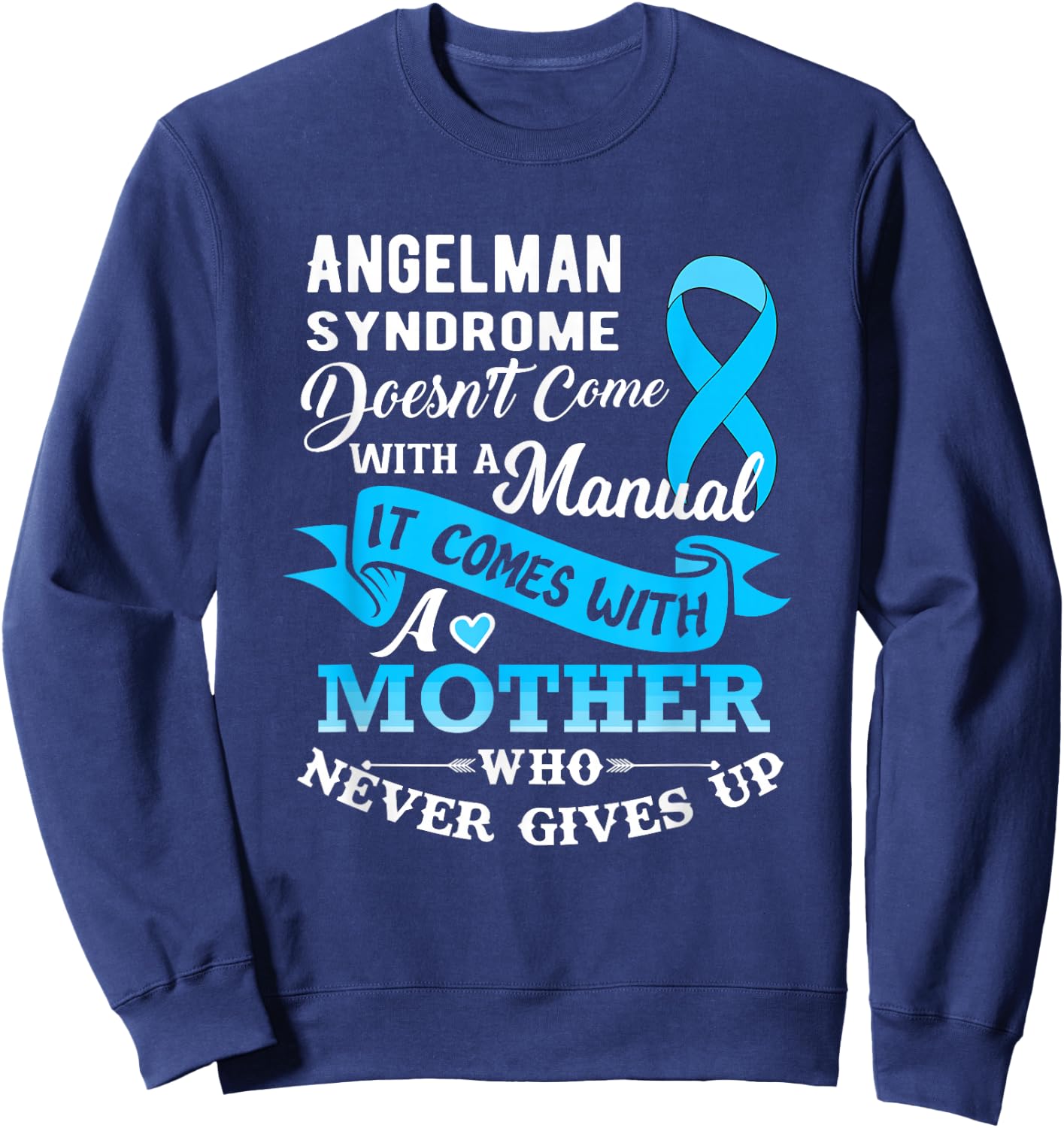 Angelman Syndrome Doesn't Come With a Manual Mother Sweatshirt - Sweatshirt | Navy