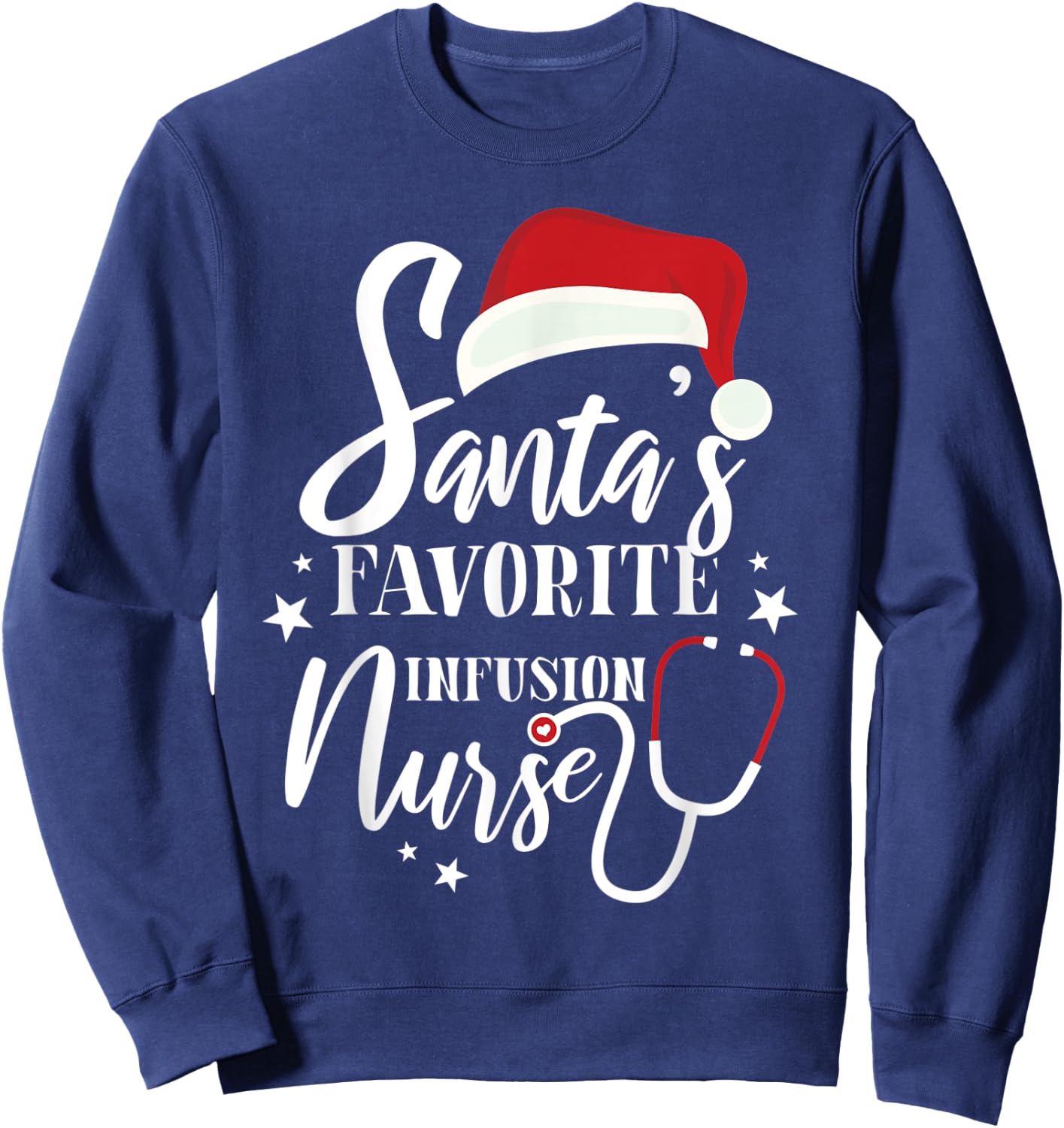 Santa Favorite Infusion Nurse Outfit Funny Cute Xmas Gift Sweatshirt - Sweatshirt | Navy