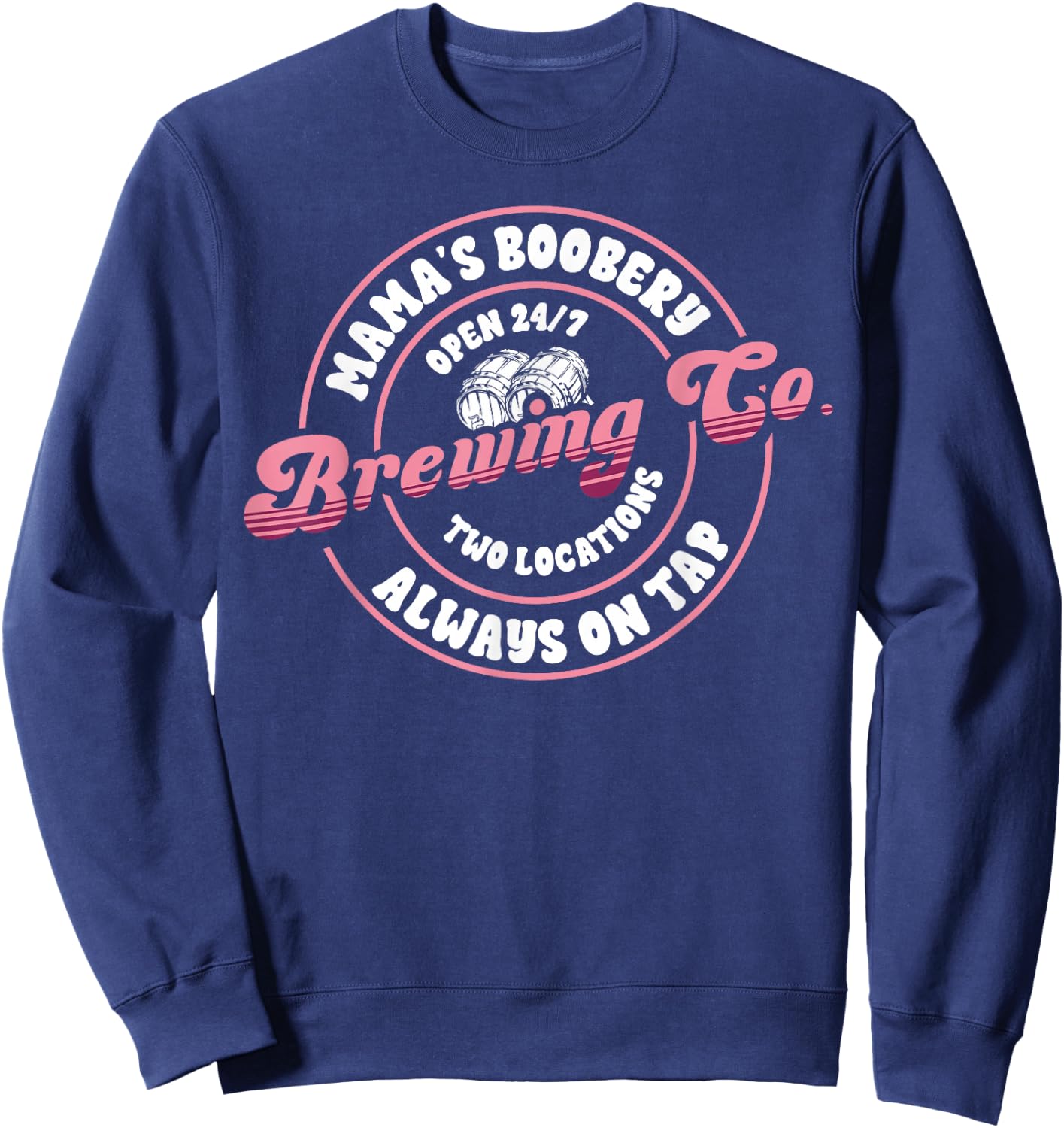 Funny Mama's Boobery Always On Tap Breastfeeding Mother Gift Sweatshirt - Sweatshirt | Navy