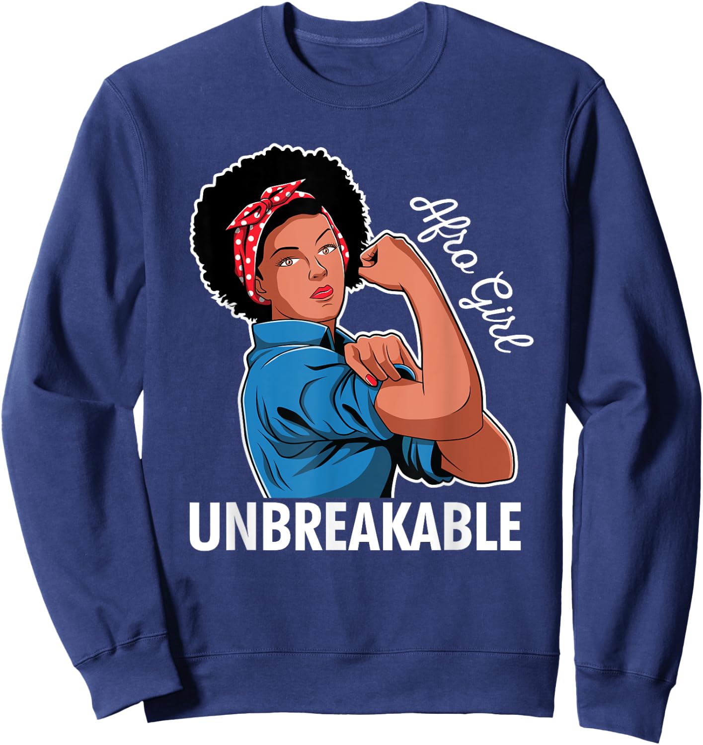 Rosie The Riveter Afro Girl Unbreakable Black Woman Gift Sweatshirt - Sweatshirt | Navy