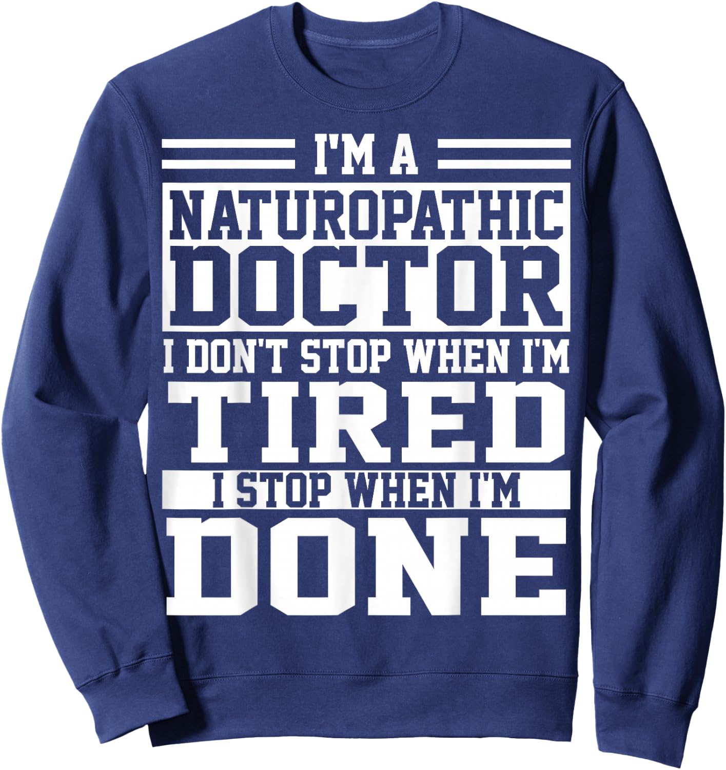 Naturopathic Doctor Apparel | Funny Doctors Design Sweatshirt - Sweatshirt | Navy